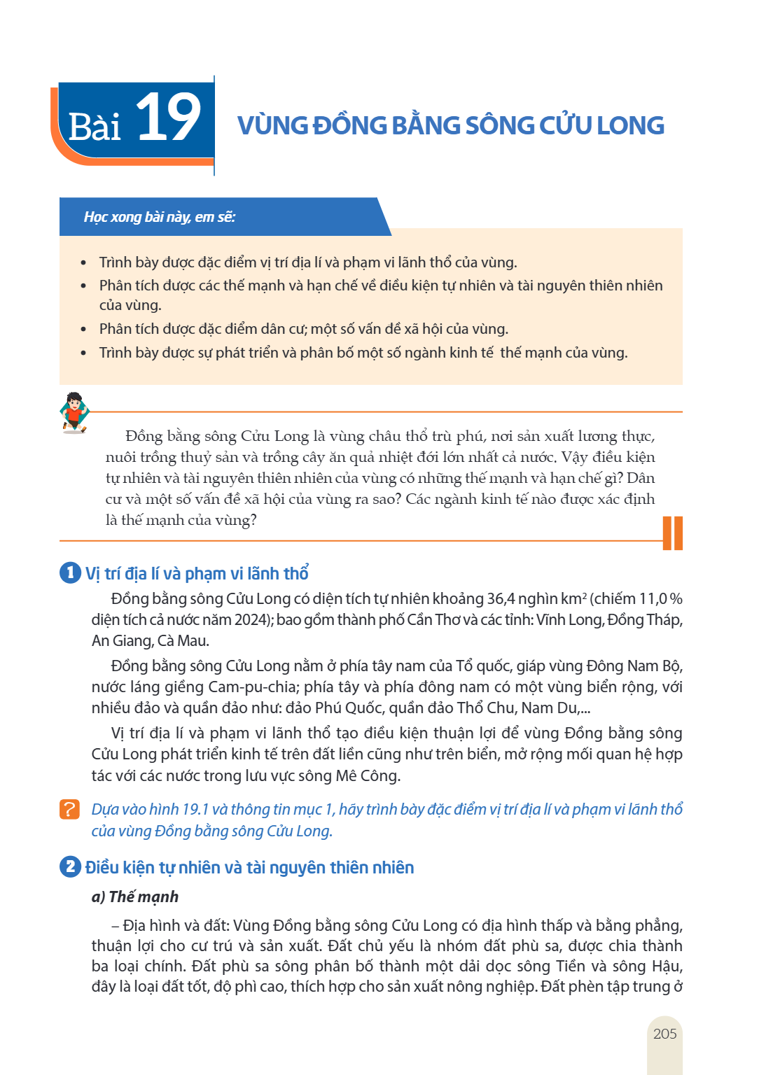 Bài 19. Vùng Đồng bằng sông Cửu Long Học xong bài này, em sẽ: Trình bày được đặc điểm vị trí địa lí và phạm vi lãnh thổ của vùng. Phân tích được các thế mạnh và