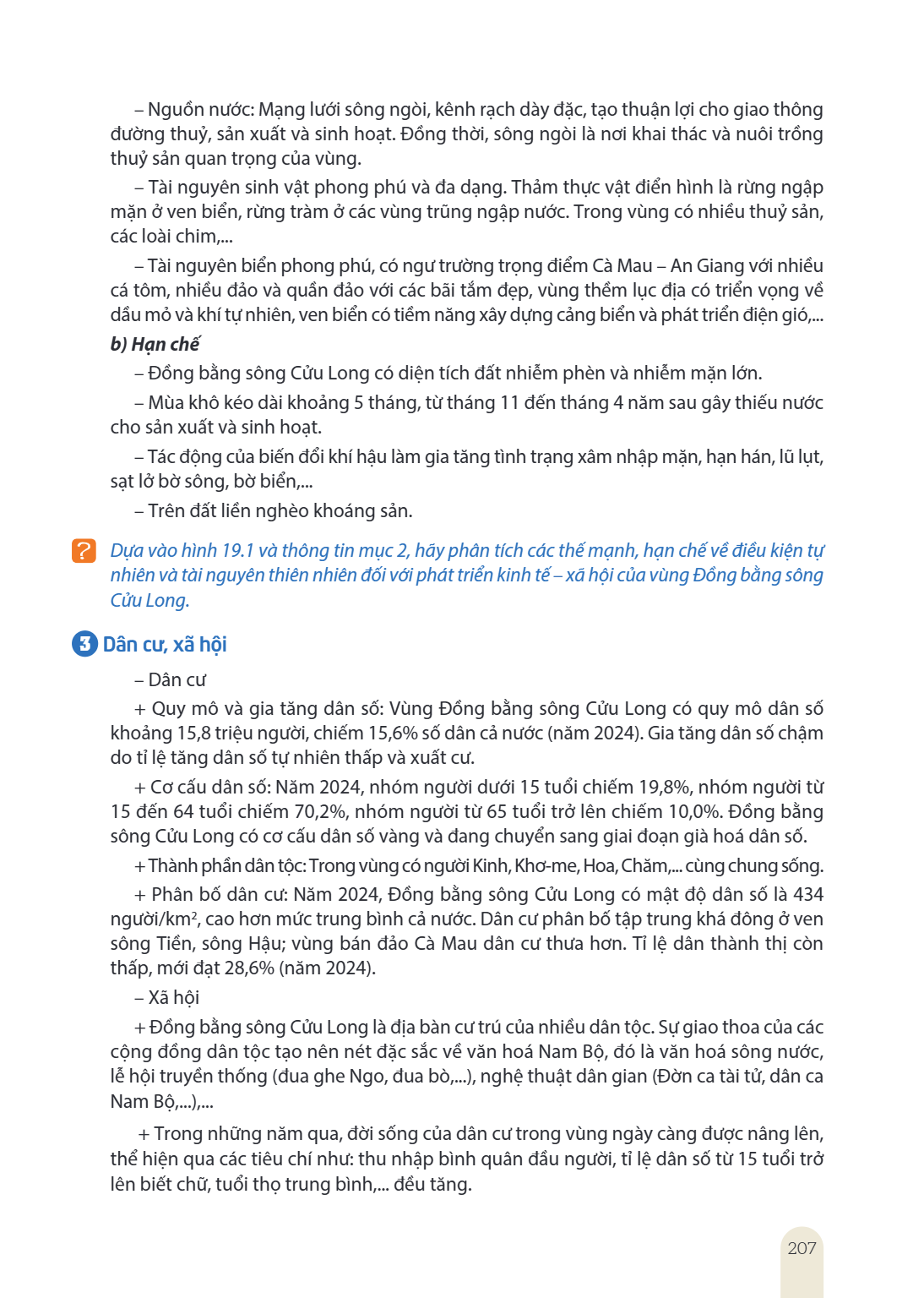 Nguồn nước: Mạng lưới sông ngòi, kênh rạch dày đặc, tạo thuận lợi cho giao thông đường thuỷ, sản xuất và sinh hoạt. Đồng thời, sông ngòi là nơi khai thác và nuô