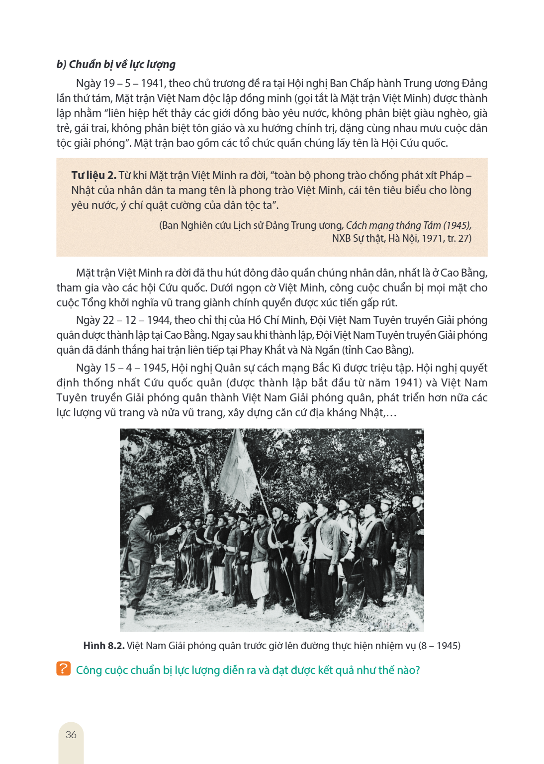 b) Chuẩn bị về lực lượng Ngày 19 - 5 - 1941, theo chủ trương đề ra tại Hội nghị Ban Chấp hành Trung ương Đảng lần thứ tám, Mặt trận Việt Nam độc lập đồng minh (