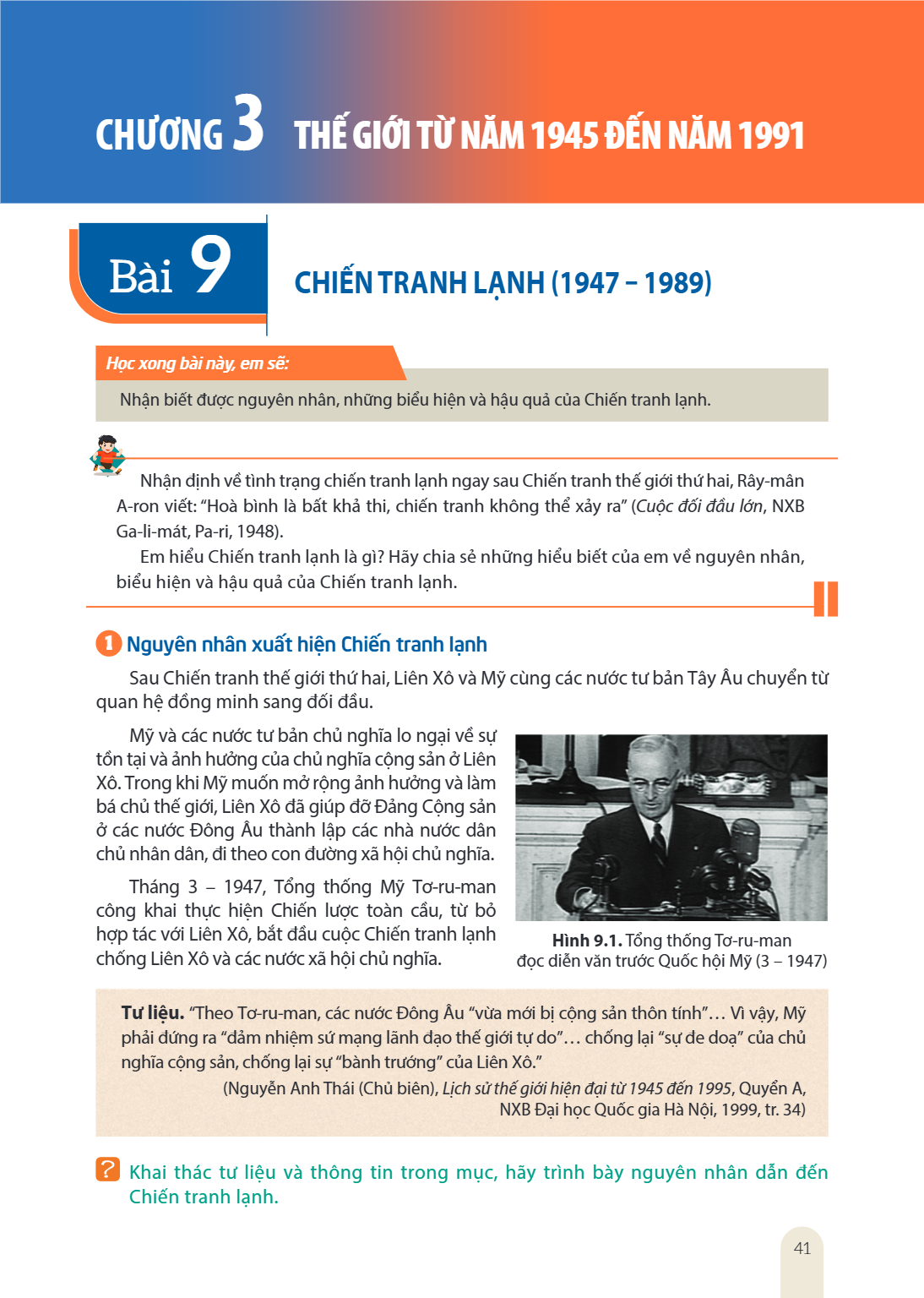Chương 3. THẾ GIỚI TỪ NĂM 1945 ĐẾN NĂM 1991 Bài 9. Chiến tranh lạnh (1947 – 1989) Học xong bài này, em sẽ: Nhận biết được nguyên nhân, những biểu hiện và hậu qu