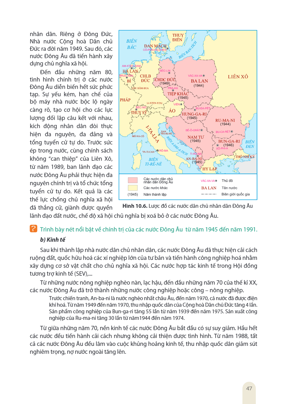nhân dân. Riêng ở Đông Đức, Nhà nước Cộng hoà Dân chủ Đức ra đời năm 1949. Sau đó, các nước Đông Âu đã tiến hành xây dựng chủ nghĩa xã hội. Đến đầu những năm 80