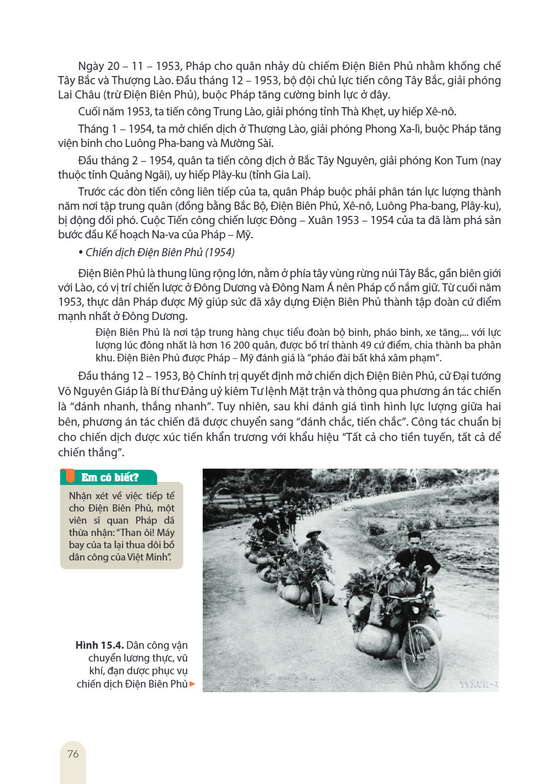 Tây Bắc và Thượng Lào. Đầu tháng 12 - 1953, bộ đội chủ lực tiến công Tây Bắc, giải phóng Lai Châu (trừ Điện Biên Phủ), buộc Pháp tăng cường binh lực ở đây. Cuối