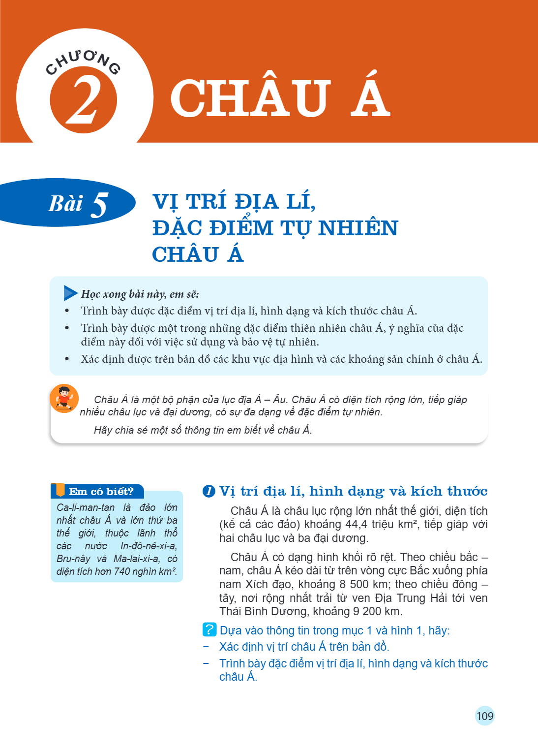 Chương 2 CHÂU Á Bài 5. Vị trí địa lí, đặc điểm tự nhiên châu Á Học xong bài này, em sẽ: Trình bày được đặc điểm vị trí địa lí, hình dạng và kích thước châu Á. T