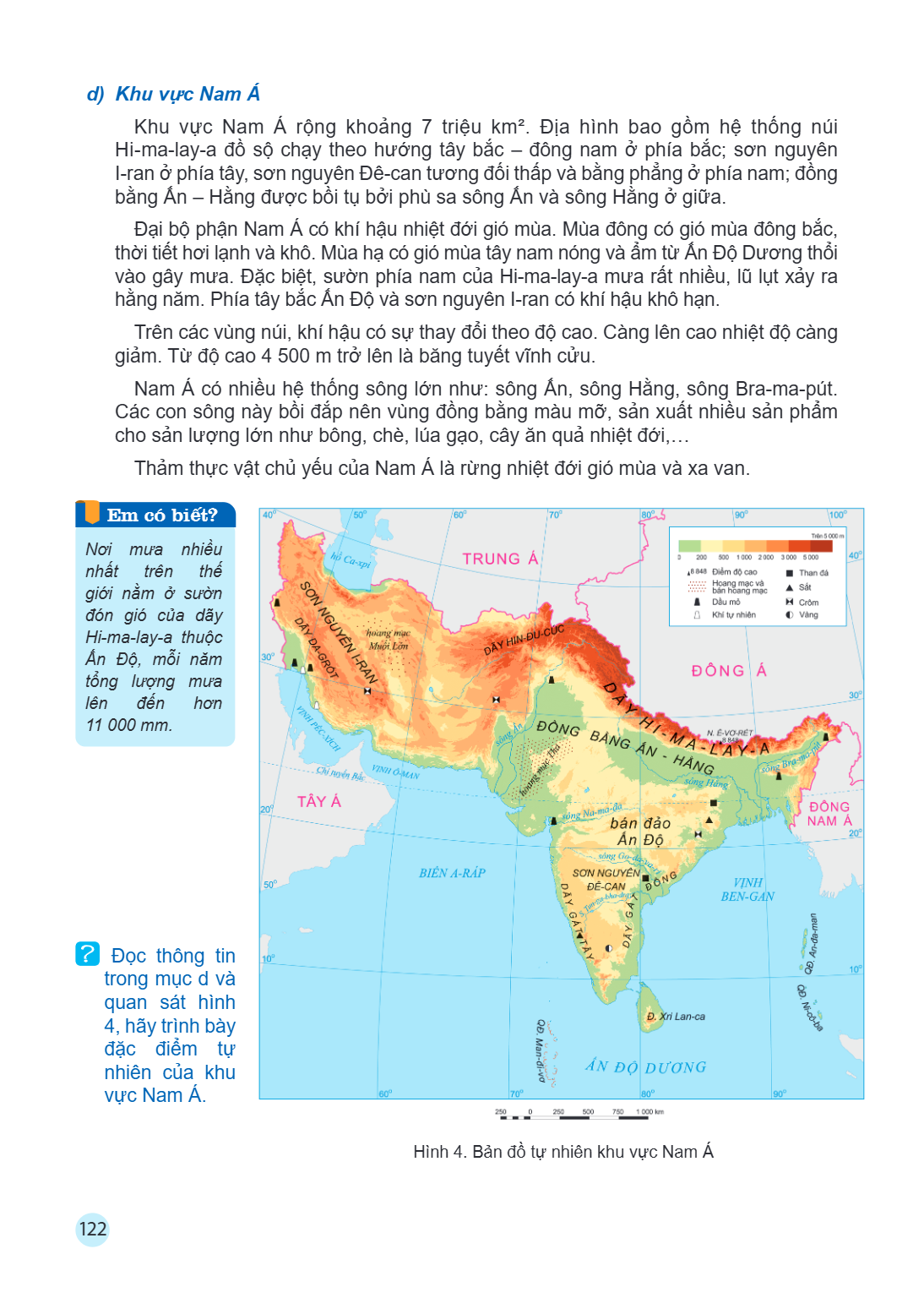 d) Khu vực Nam Á Khu vực Nam Á rộng khoảng 7 triệu km². Địa hình bao gồm hệ thống núi Hi-ma-lay-a đồ sộ chạy theo hướng tây bắc – đông nam ở phía bắc; sơn nguyê