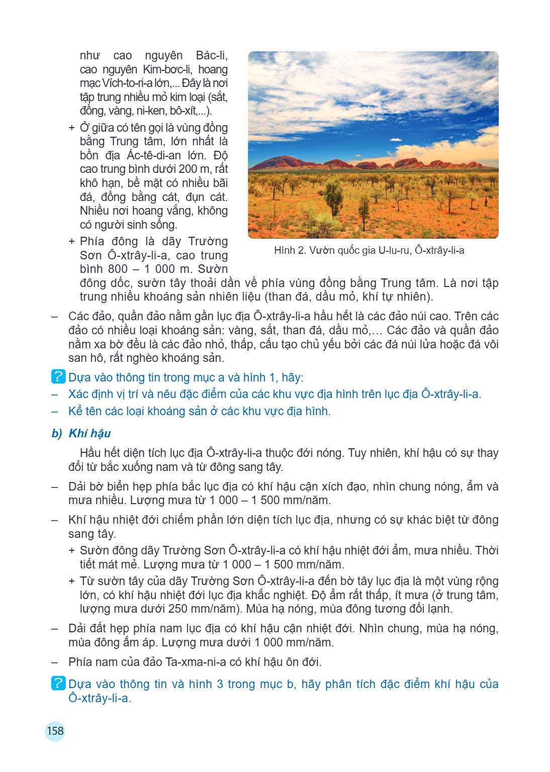 như cao nguyên Bác-li, cao nguyên Kim-bơc-li, hoang mạcVích-to-ri-alớn,...Đây lànơi tập trung nhiều mỏ kim loại (sắt, đồng, vàng, ni-ken, bô-xít,...). + Ở giữa 