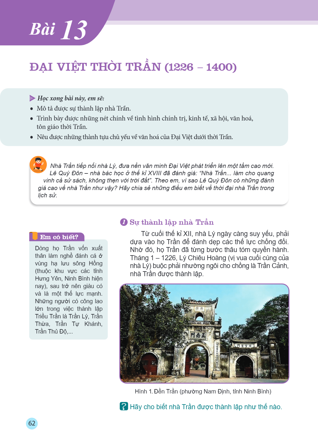 Bài 13. Đại Việt thời Trần (1226 – 1400) Học xong bài này, em sẽ: Mô tả được sự thành lập nhà Trần. Trình bày được những nét chính về tình hình chính trị, kinh 