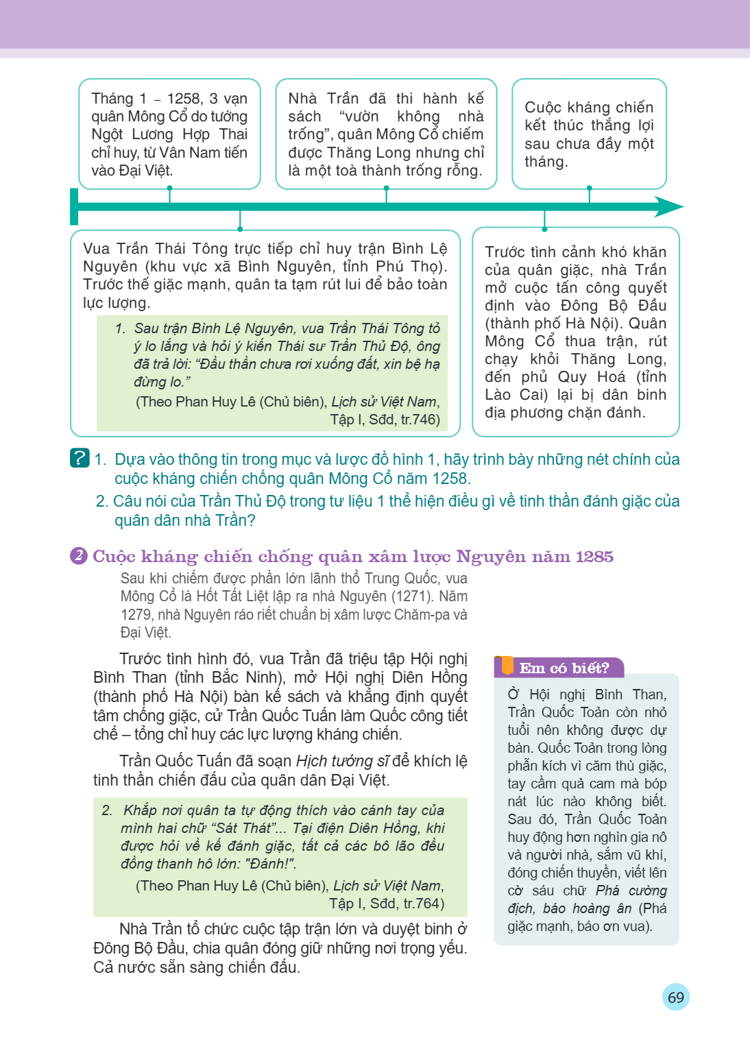 Tháng 1 – 1258, 3 vạn quân Mông Cổ do tướng Ngột Lương Hợp Thai chỉ huy, từ Vân Nam tiến vào Đại Việt. Nhà Trần đã thi hành kế sách "vườn không nhà trống", quân