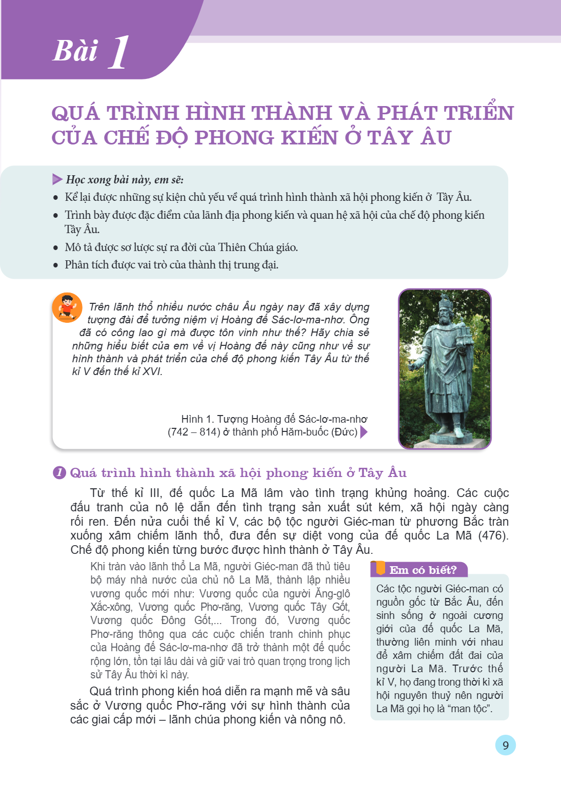 Bài 1. QUÁ TRÌNH HÌNH THÀNH VÀ PHÁT TRIỂN CỦA CHẾ ĐỘ PHONG KIẾN Ở TÂY ÂU Học xong bài này, em sẽ: Kể lại được những sự kiện chủ yếu về quá trình hình thành xã h