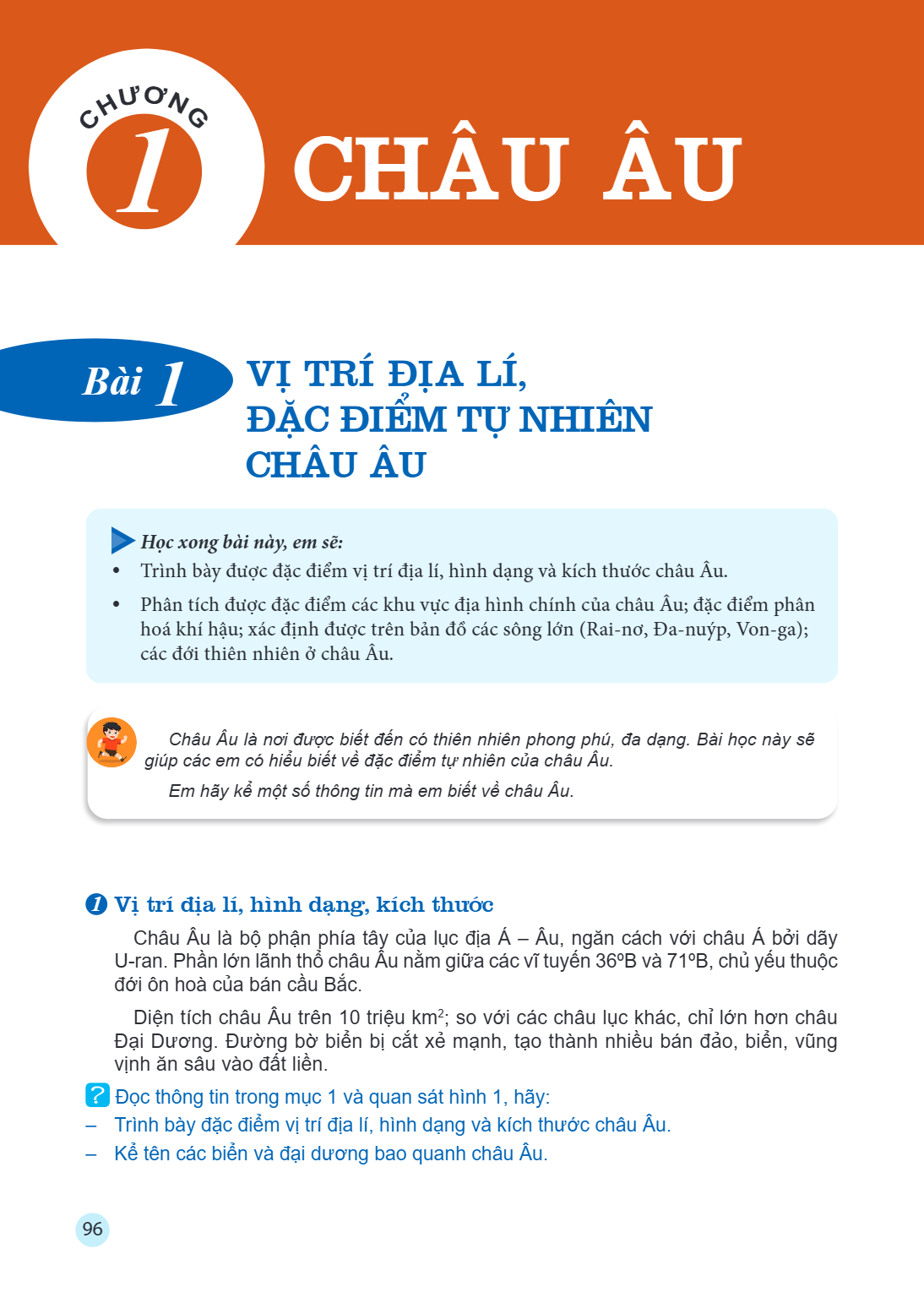 Chương 1 CHÂU ÂU Bài 1. Vị trí địa lí, đặc điểm tự nhiên châu Âu Học xong bài này, em sẽ: Trình bày được đặc điểm vị trí địa lí, hình dạng và kích thước châu Âu