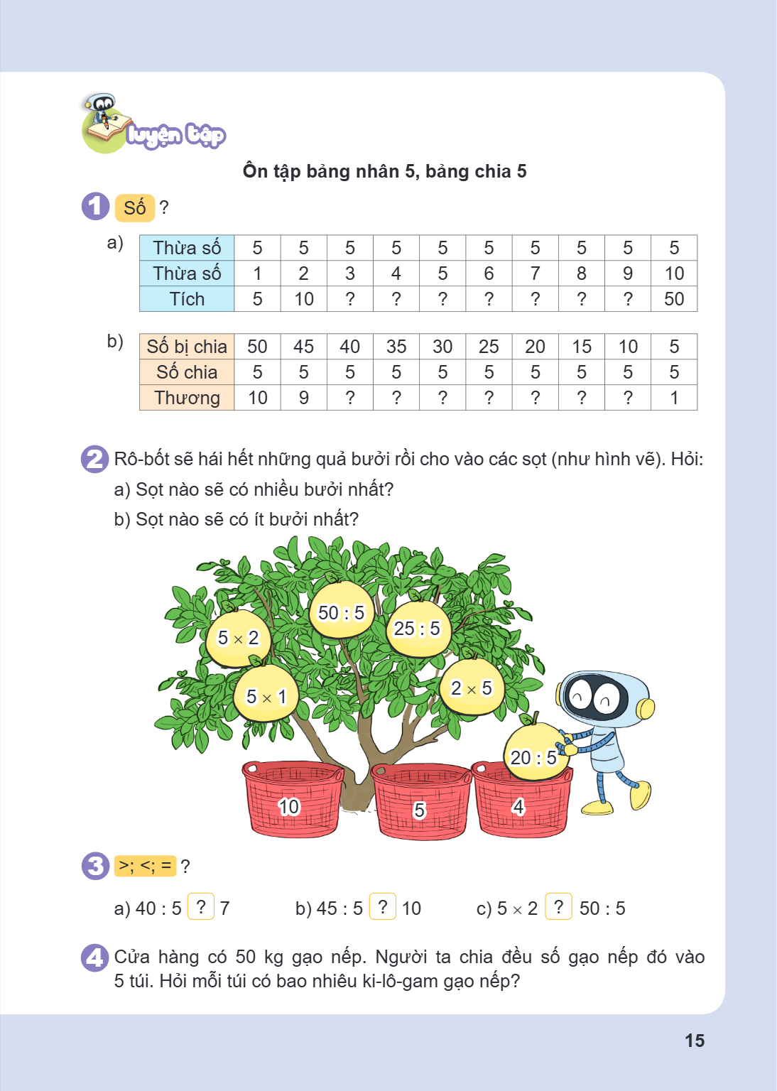 LUYỆN TẬP Ôn tập bảng nhân 5, bảng chia 5 1 Số ? a) Thừa số, 5, 5, 5, 5, 5, 5, 5, 5, 5, 5 Thừa số, 1, 2, 3, 4, 5, 6, 7, 8, 9, 10 Tích, 5, 10, ?, ?, ?, ?, ?, ?, 
