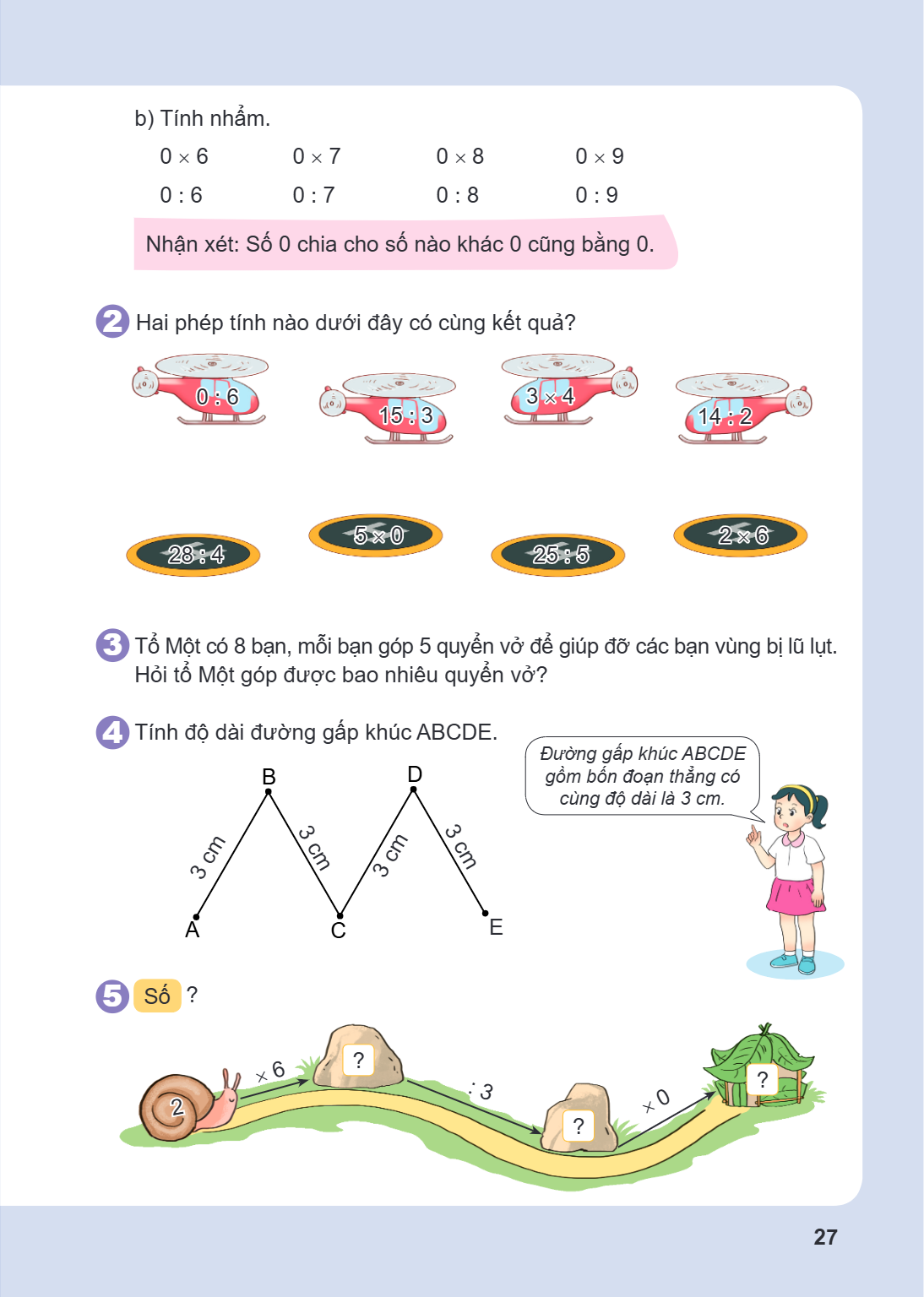 b) Tính nhẩm. $0 \times 6$ $0 : 6$ $0 \times 7$ $0 : 7$ $0 \times 8$ $0 : 8$ $0 \times 9$ $0 : 9$ Nhận xét: Số 0 chia cho số nào khác 0 cũng bằng 0. 2 Hai phép 
