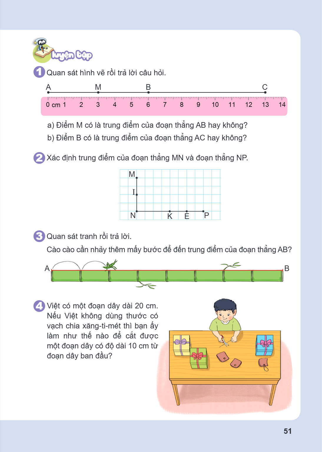 Luyện tập Quan sát hình vẽ rồi trả lời câu hỏi. a) Điểm M có là trung điểm của đoạn thẳng AB hay không? b) Điểm B có là trung điểm của đoạn thẳng AC hay không? 