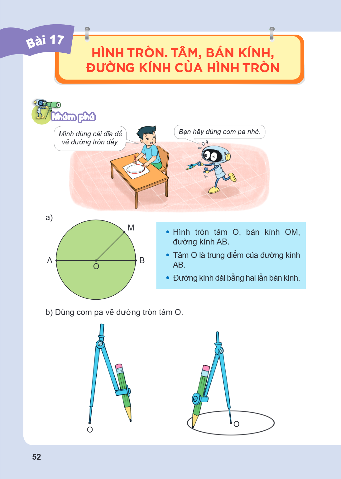 Bài 17. Hình tròn. Tâm, bán kính, đường kính của hình tròn Khám phá Minh dùng cái đĩa để vẽ đường tròn đấy. Bạn hãy dùng com pa nhé. a) Hình tròn tâm O, bán kín