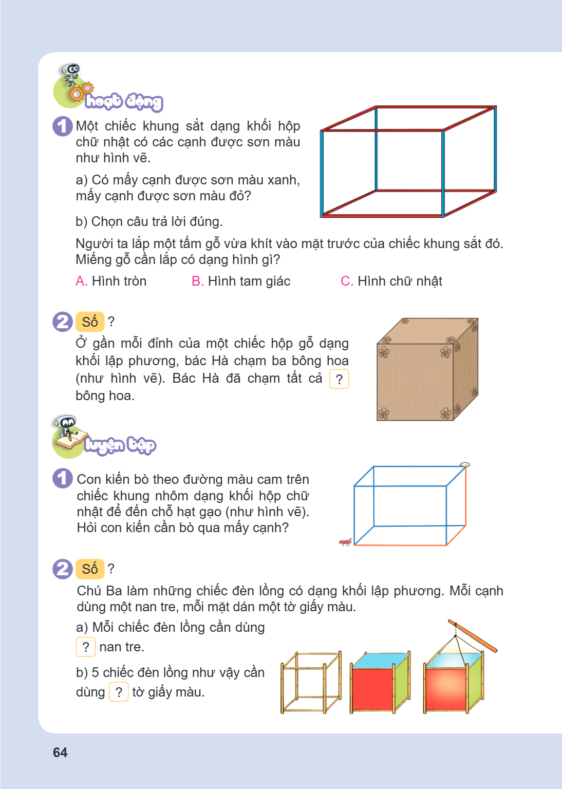 hoạt động 1 Một chiếc khung sắt dạng khối hộp chữ nhật có các cạnh được sơn màu như hình vẽ. a) Có mấy cạnh được sơn màu xanh, mấy cạnh được sơn màu đỏ? b) Chọn