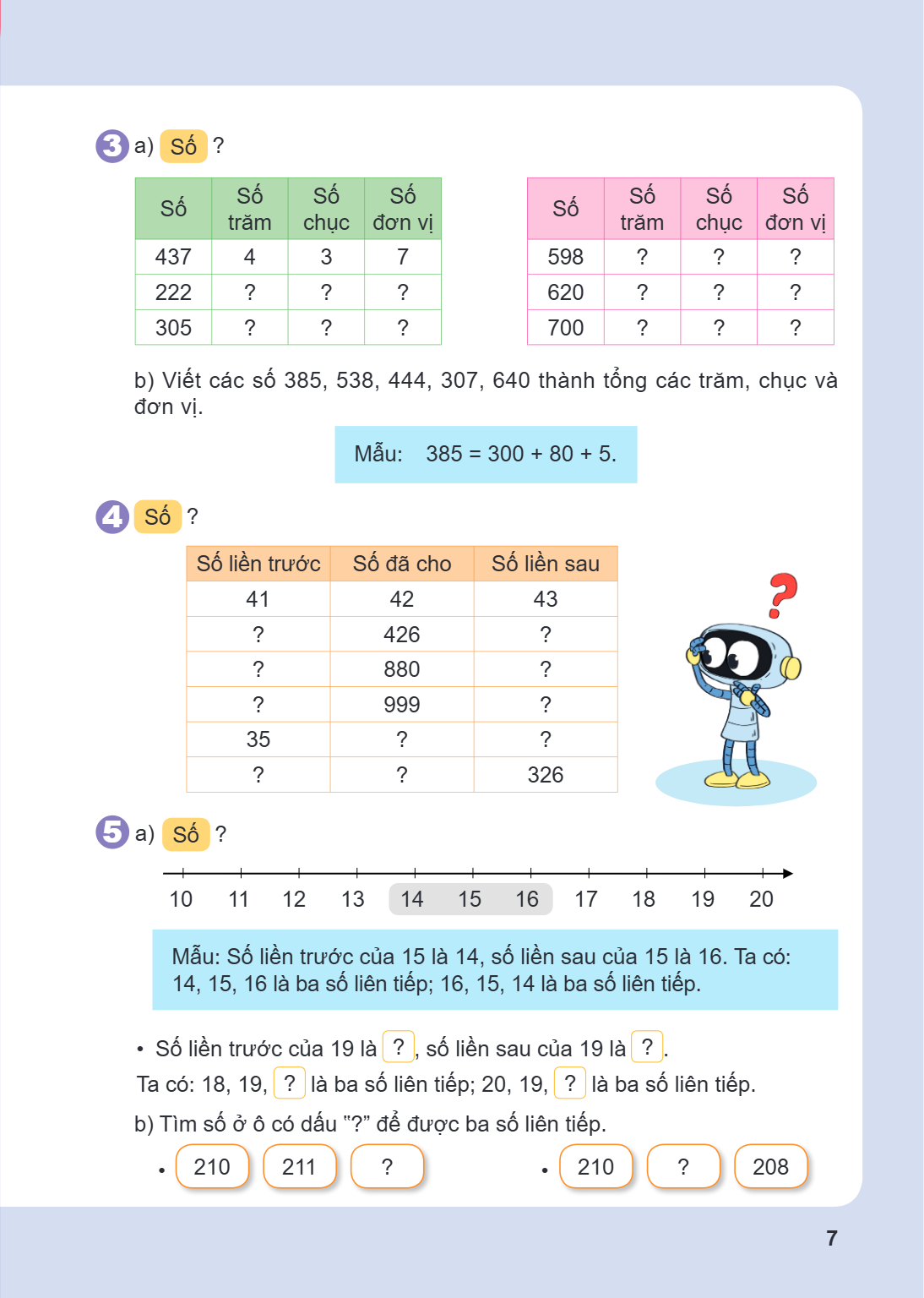 3 a) Số ? Số, Số trăm, Số chục, Số đơn vị 437, 4, 3, 7 222, ?, ?, ? 305, ?, ?, ? Số, Số trăm, Số chục, Số đơn vị 598, ?, ?, ? 620, ?, ?, ? 700, ?, ?, ? b) Viết 