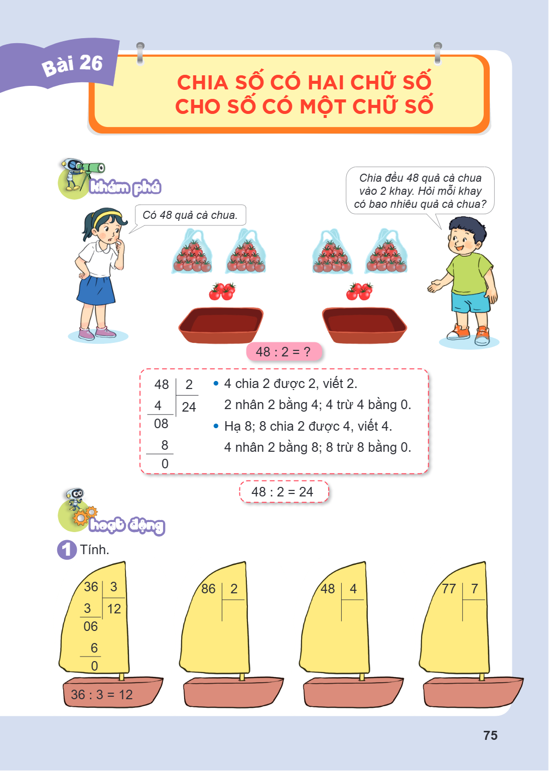 Bài 26. Chia số có hai chữ số cho số có một chữ số Khám phá Có 48 quả cà chua. Chia đều 48 quả cà chua vào 2 khay. Hỏi mỗi khay có bao nhiêu quả cà chua? $48 : 