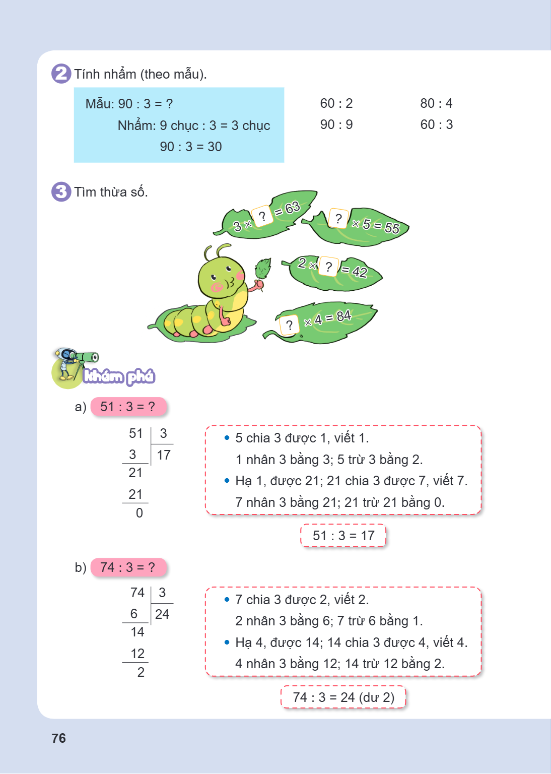 2 Tính nhẩm (theo mẫu). Mẫu: $90 : 3 = ?$ Nhẩm: $9 \text{ chục} : 3 = 3 \text{ chục}$ $90 : 3 = 30$ $60 : 2$ $80 : 4$ $90 : 9$ $60 : 3$ 3 Tìm thừa số. $3 \times