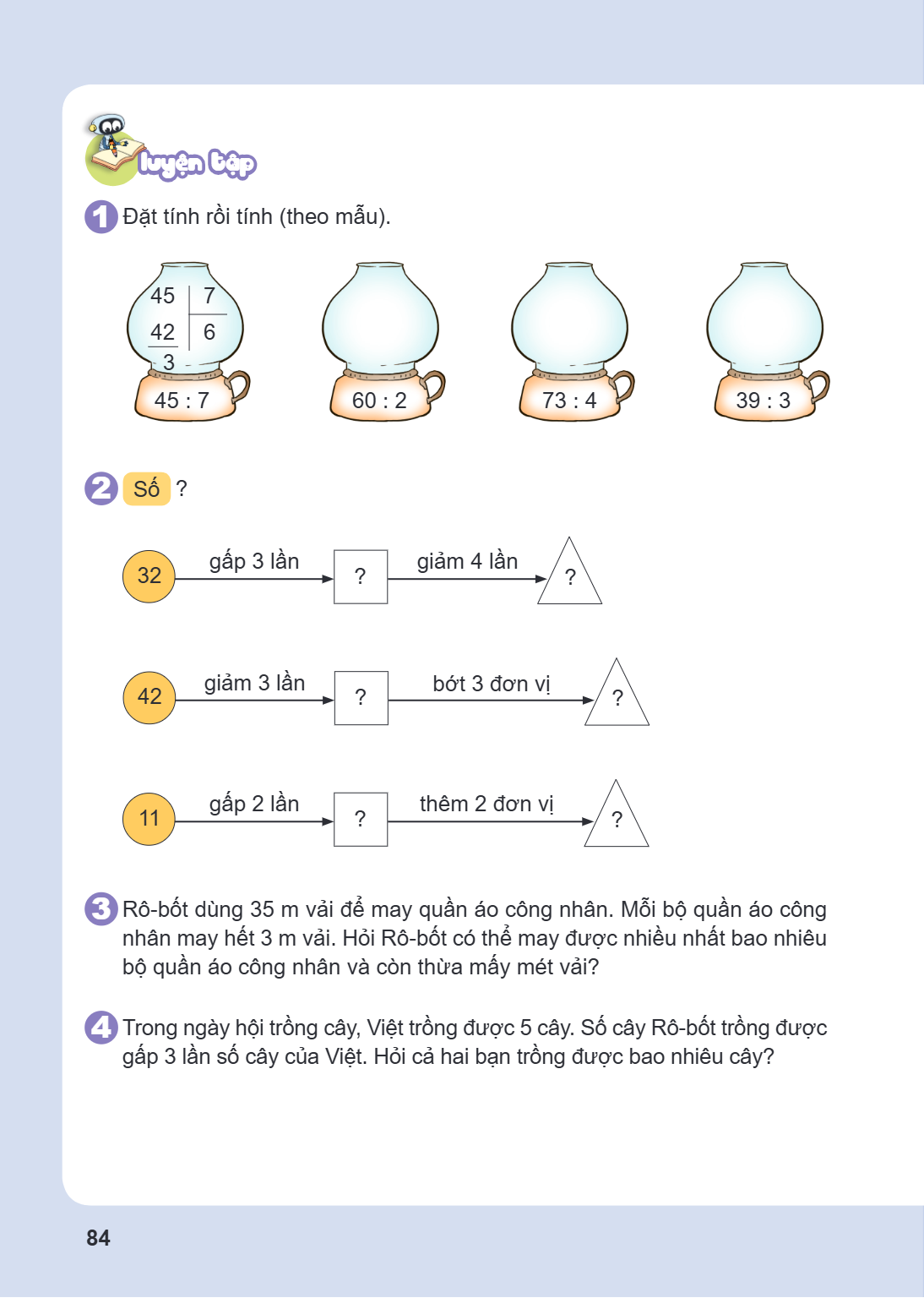 Luyện tập 1 Đặt tính rồi tính (theo mẫu). 2 Số ? 3 Rô-bốt dùng 35 m vải để may quần áo công nhân. Mỗi bộ quần áo công nhân may hết 3 m vải. Hỏi Rô-bốt có thể ma