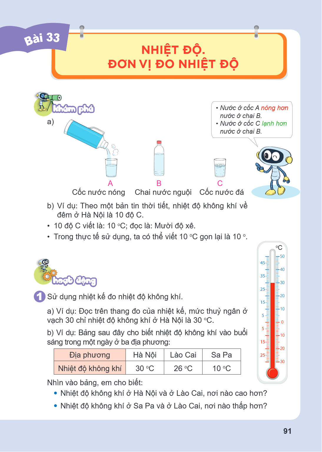Bài 33. Nhiệt độ. Đơn vị đo nhiệt độ Khám phá a) Cốc nước nóng Chai nước nguội Cốc nước đá Nước ở cốc A nóng hơn nước ở chai B. Nước ở cốc C lạnh hơn nước ở cha