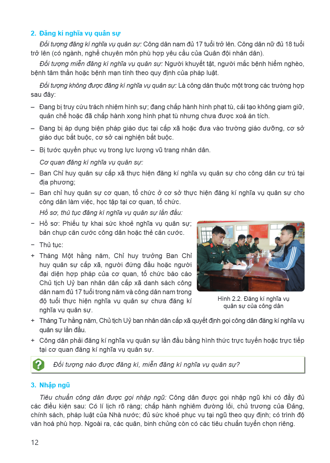 2. Đăng kí nghĩa vụ quân sự Đối tượng đăng kí nghĩa vụ quân sự: Công dân nam đủ 17 tuổi trở lên. Công dân nữ đủ 18 tuổi trở lên (có ngành, nghề chuyên môn phù h