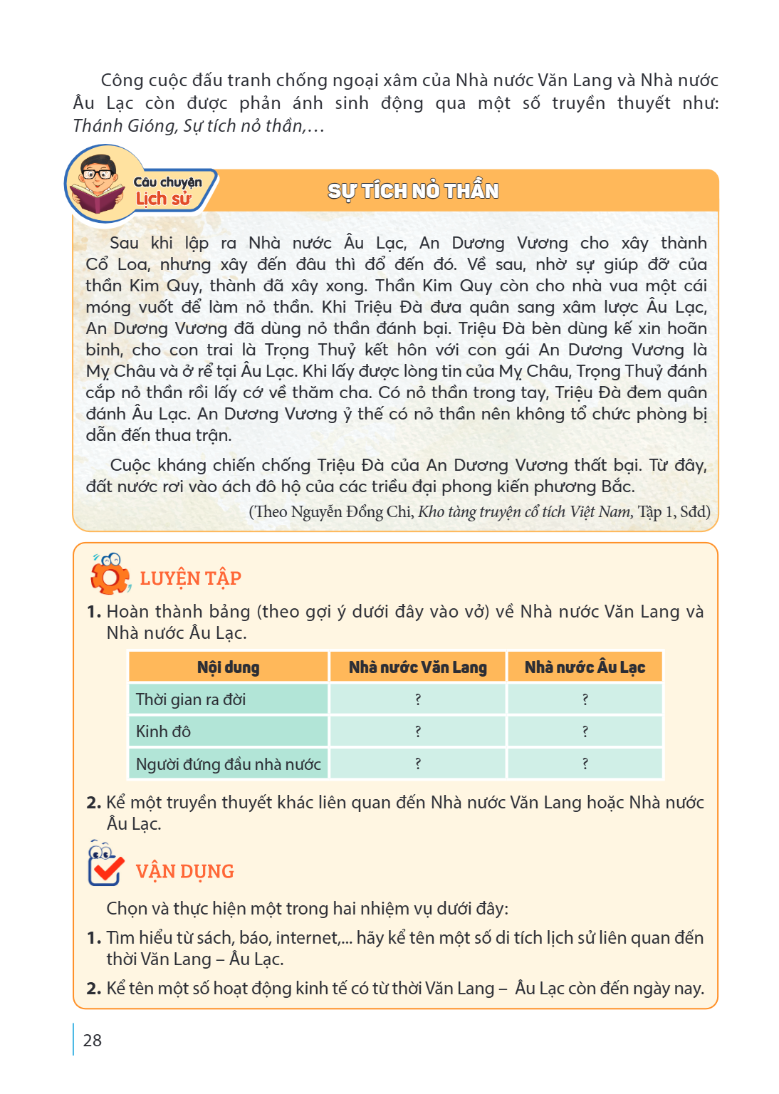 Công cuộc đấu tranh chống ngoại xâm của Nhà nước Văn Lang và Nhà nước Âu Lạc còn được phản ánh sinh động qua một số truyền thuyết như: Thánh Gióng, Sự tích nỏ t