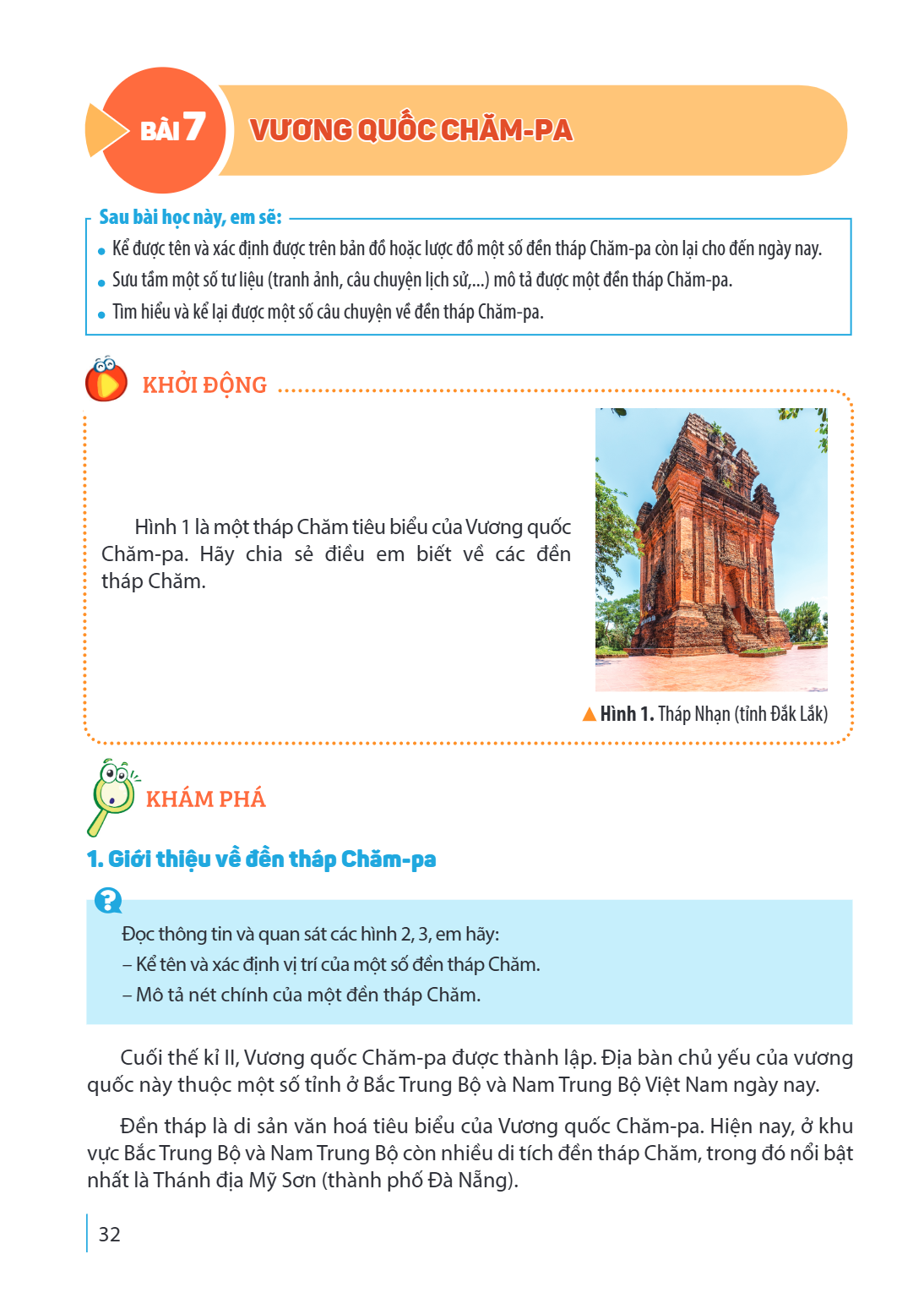Bài 7. Vương quốc Chăm-pa Sau bài học này, em sẽ: Kể được tên và xác định được trên bản đồ hoặc lược đồ một số đền tháp Chăm-pa còn lại cho đến ngày nay. Sưu tầ