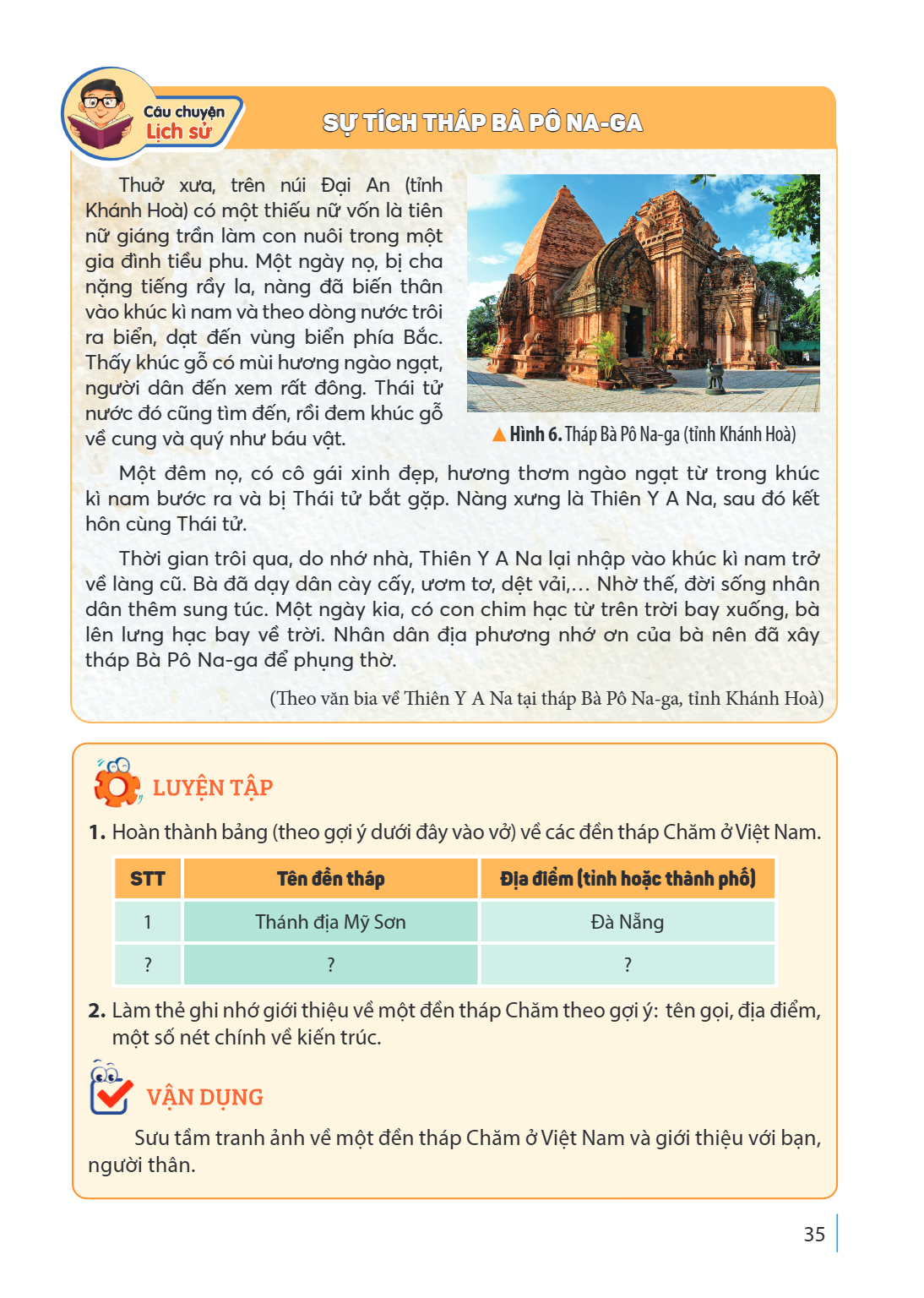 SỰ TÍCH THÁP BÀ PÔ NA-GA Câu chuyện Lịch sử Thuở xưa, trên núi Đại An (tỉnh Khánh Hoà) có một thiếu nữ vốn là tiên nữ giáng trần làm con nuôi trong một gia đình