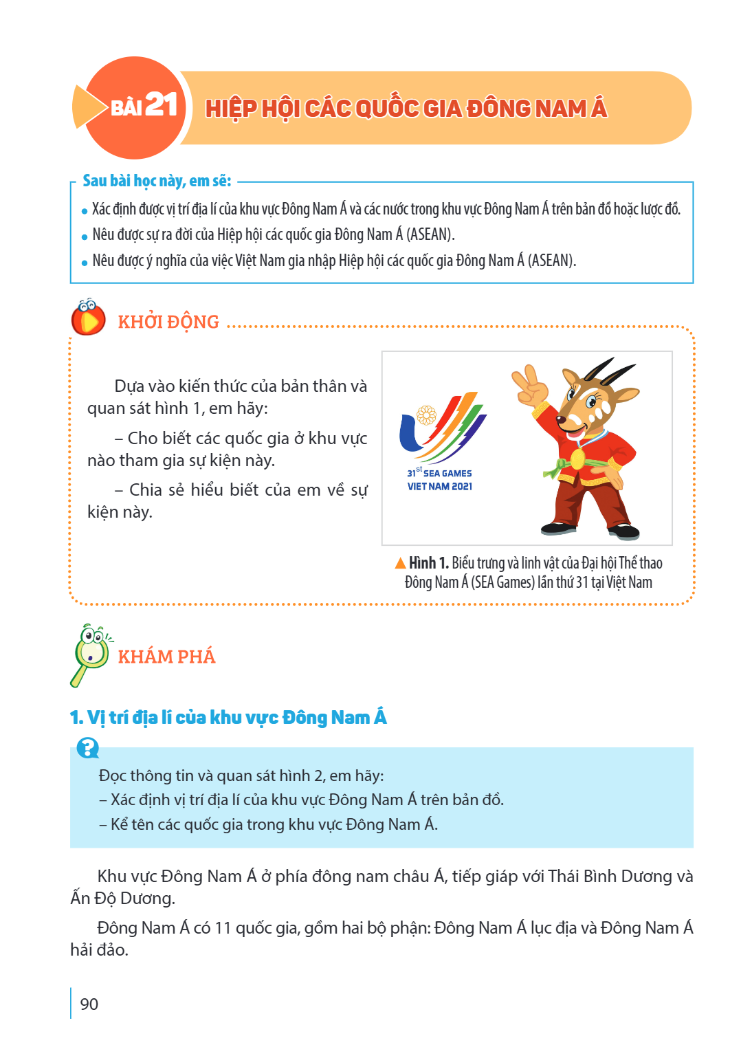 Bài 21. Hiệp hội các quốc gia Đông Nam Á Sau bài học này, em sẽ: Xác định được vị trí địa lí của khu vực Đông Nam Á và các nước trong khu vực Đông Nam Á trên bả