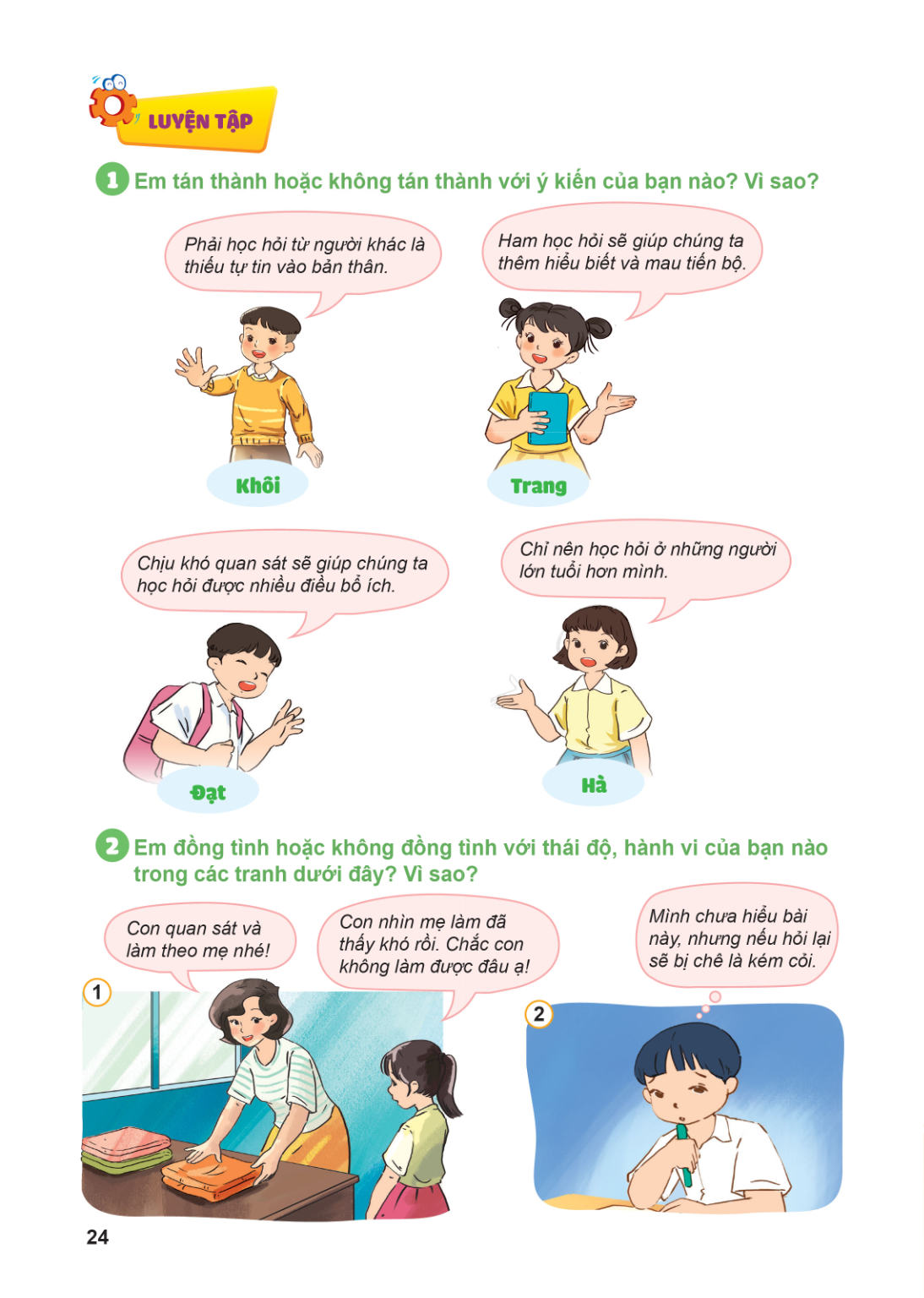 LUYỆN TẬP Em tán thành hoặc không tán thành với ý kiến của bạn nào? Vì sao? Phải học hỏi từ người khác là thiếu tự tin vào bản thân. Khôi Ham học hỏi sẽ giúp ch