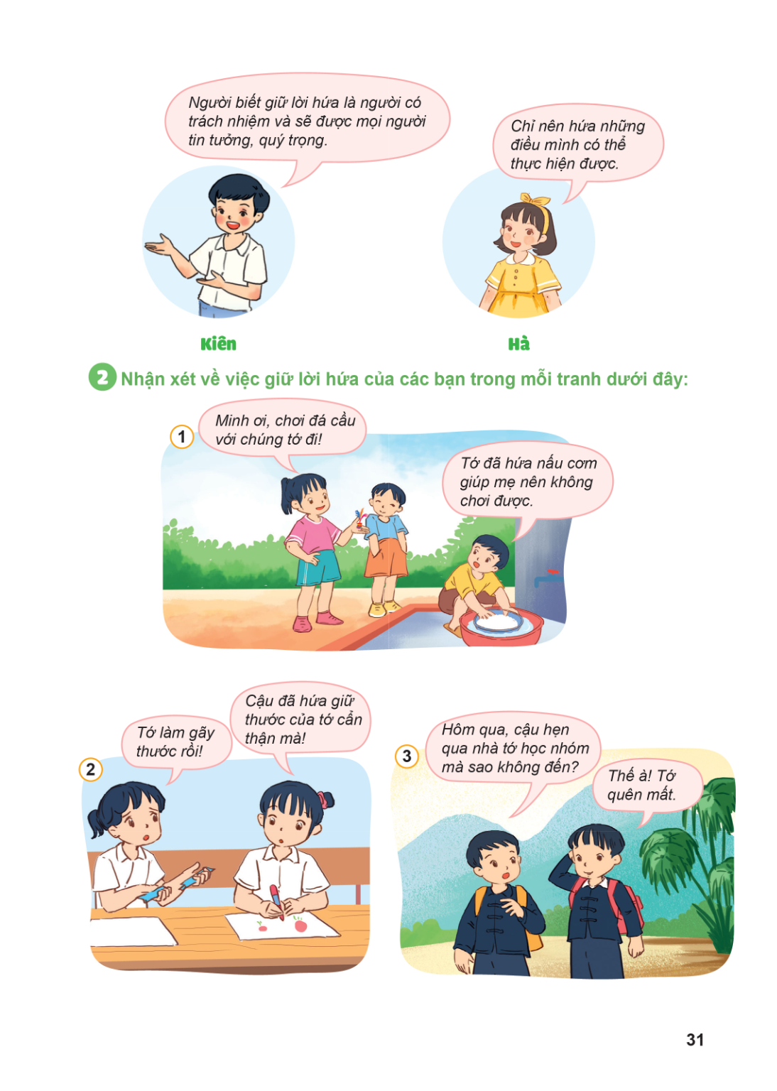 Người biết giữ lời hứa là người có trách nhiệm và sẽ được mọi người tin tưởng, quý trọng. Kiên Chỉ nên hứa những điều mình có thể thực hiện được. Hà 2 Nhận xét 