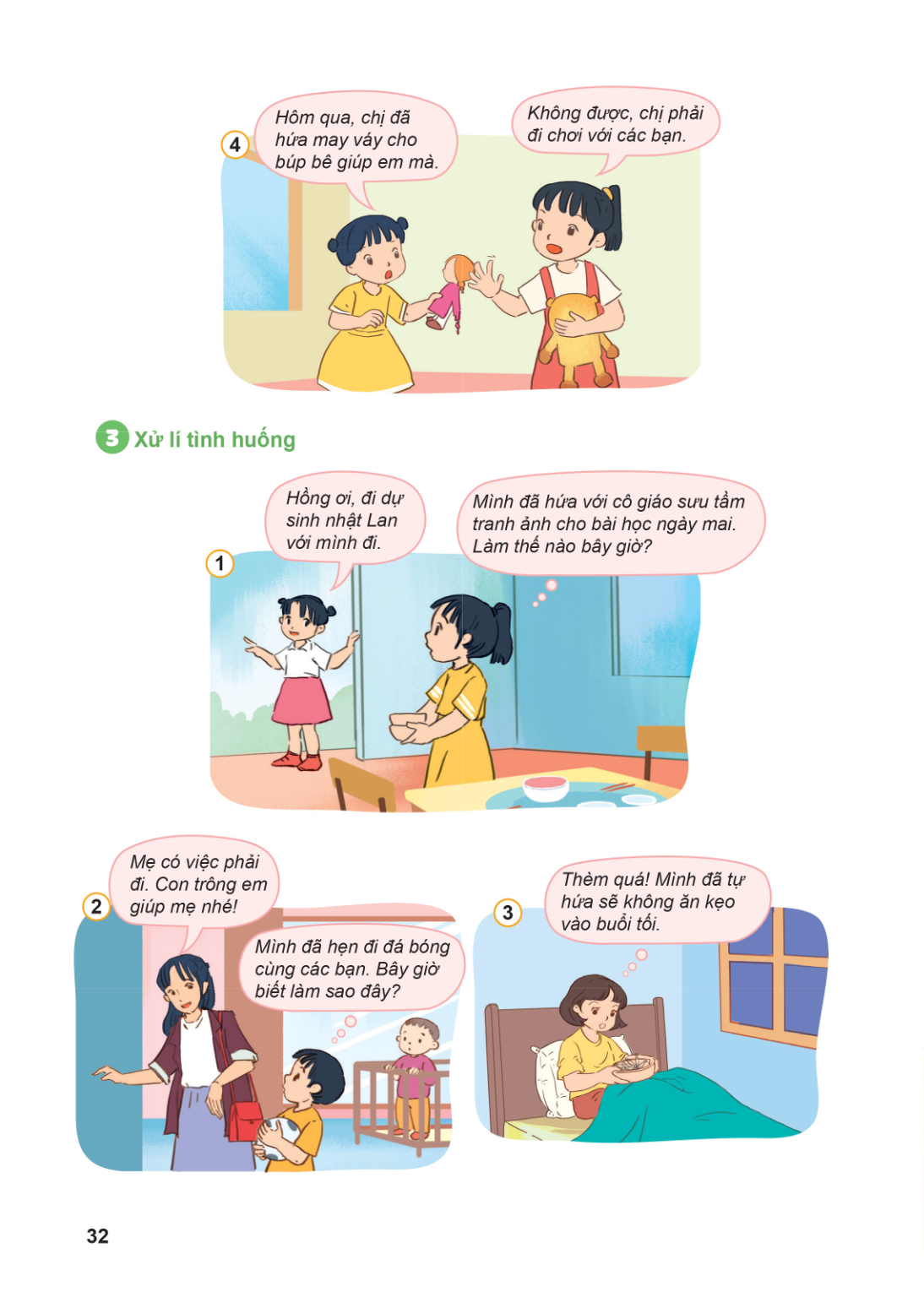 Hôm qua, chị đã Không được, chị phải 4 hứa may váy cho đi chơi với các bạn. búp bê giúp em mà. 3 Xử lí tình huống Hồng ơi, đi dự, Mình đã hứa với cô giáo sưu tầ