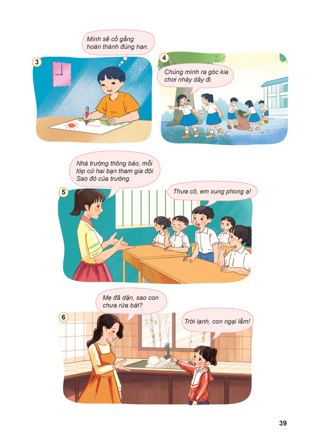 Mình sẽ cố gắng hoàn thành đúng hạn. 3 Chúng mình ra góc kia chơi nhảy dây đi. Nhà trường thông báo, mỗi lớp cử hai bạn tham gia đội Sao đỏ của trường. 5 Thưa c