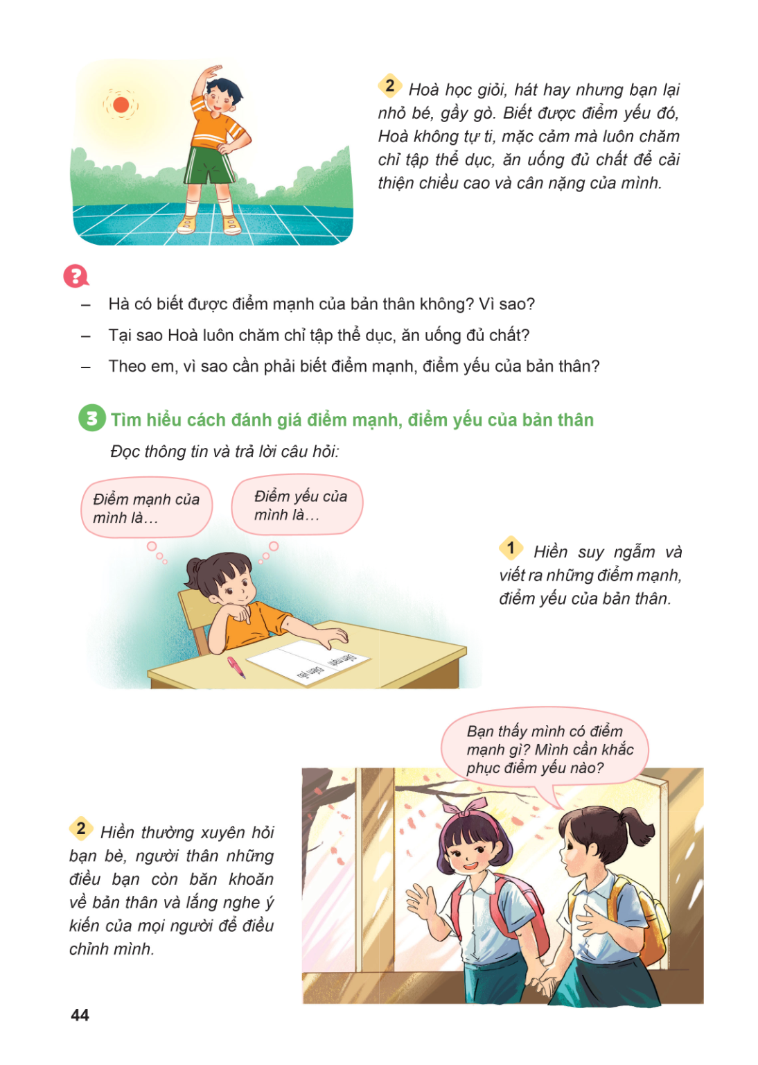 Hoà học giỏi, hát hay nhưng bạn lại nhỏ bé, gầy gò. Biết được điểm yếu đó, Hoà không tự ti, mặc cảm mà luôn chăm chỉ tập thể dục, ăn uống đủ chất để cải thiện c