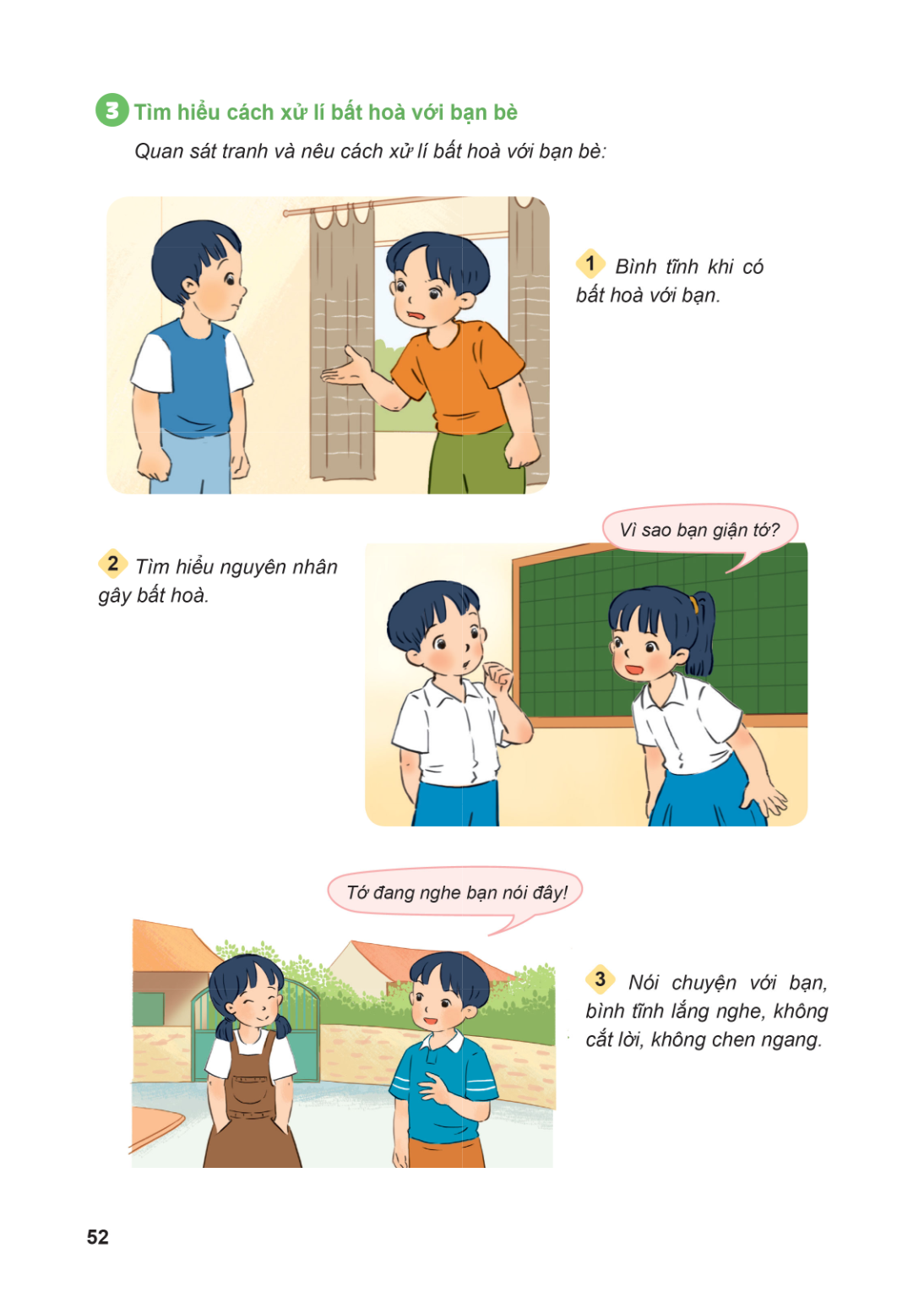 3. Tìm hiểu cách xử lí bất hoà với bạn bè Quan sát tranh và nêu cách xử lí bất hoà với bạn bè: Bình tĩnh khi có bất hoà với bạn. Tìm hiểu nguyên nhân gây bất ho
