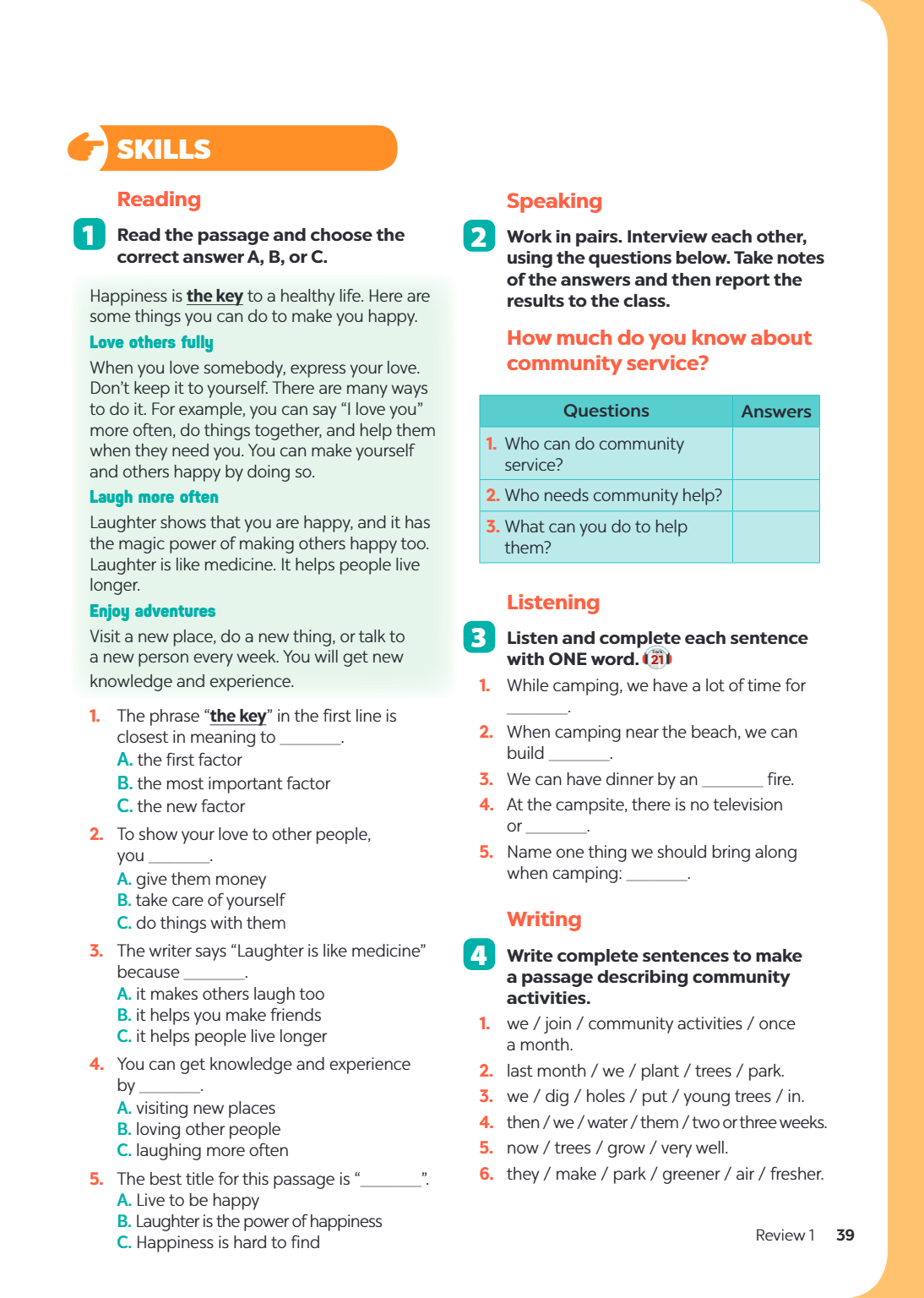SKILLS Reading 1 Read the passage and choose the correct answer A, B, or C. Happiness is the key to a healthy life. Here are some things you can do to make you 