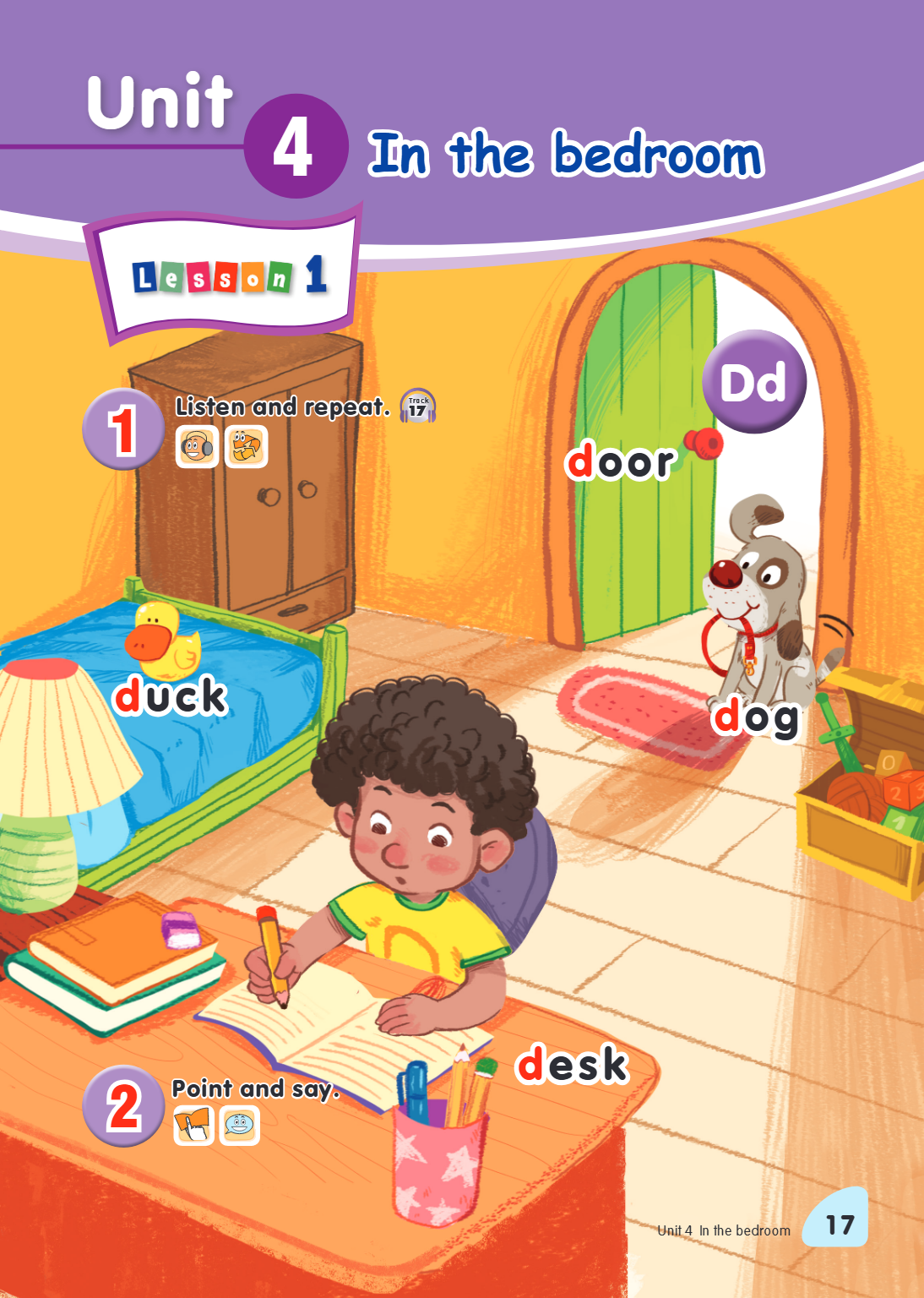 Unit 4. In the bedroom Lesson 1 1. Listen and repeat. Track 17 door duck dog desk 2. Point and say.