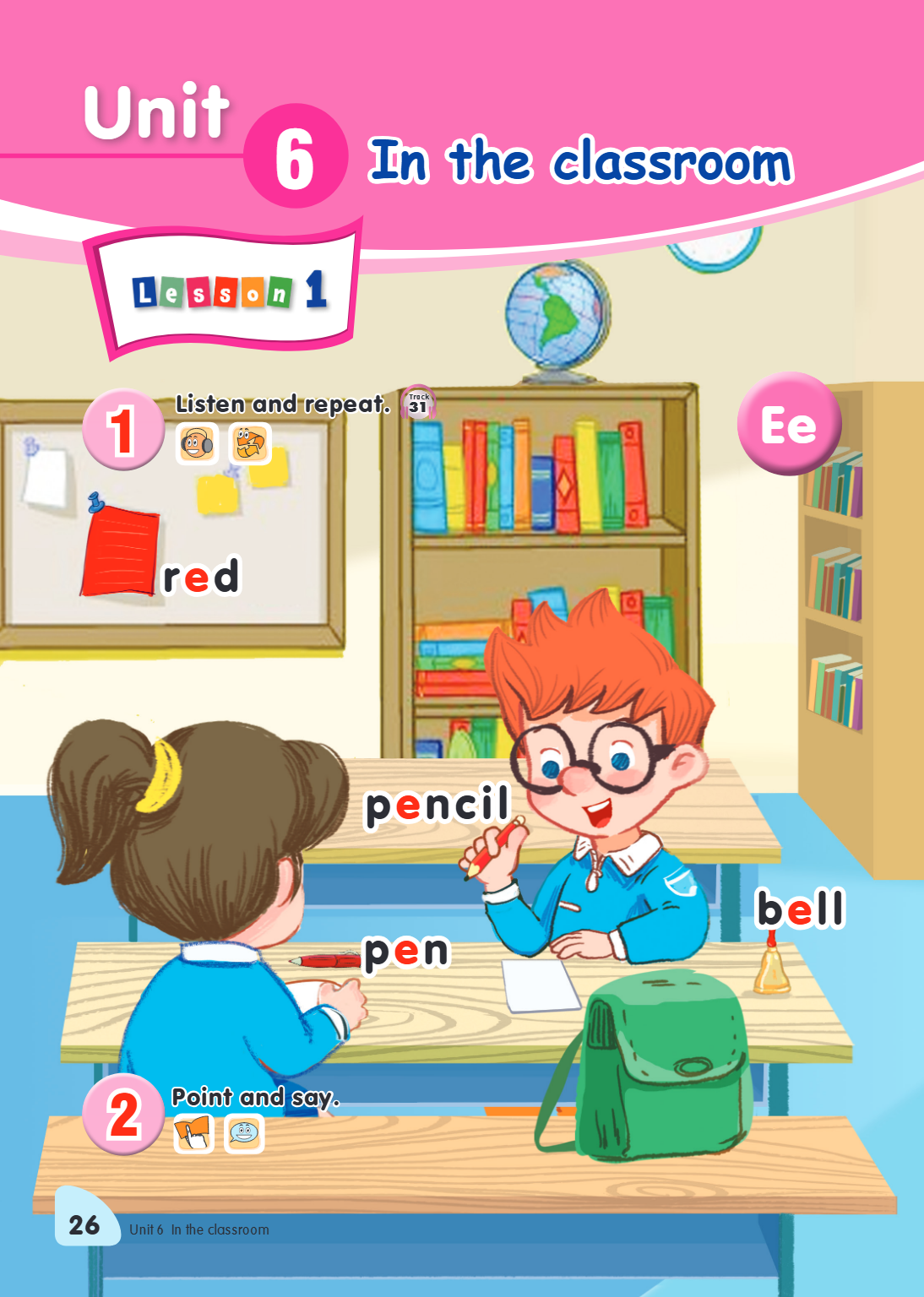 Unit 6. In the classroom Lesson 1 1. Listen and repeat. Track 31 red pencil pen bell Ee 2. Point and say.