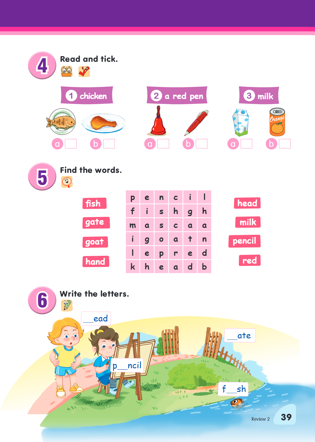 4. Read and tick. 1 chicken a [ ] b [ ] 2 a red pen a [ ] b [ ] 3 milk a [ ] b [ ] 5. Find the words. fish | gate | goat | hand | head | milk | pencil | red p, 