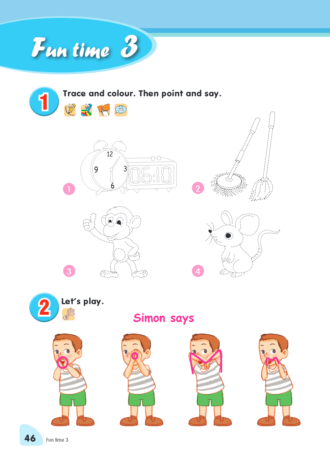 Fun time 3 1. Trace and colour. Then point and say. 2. Let's play. Simon says