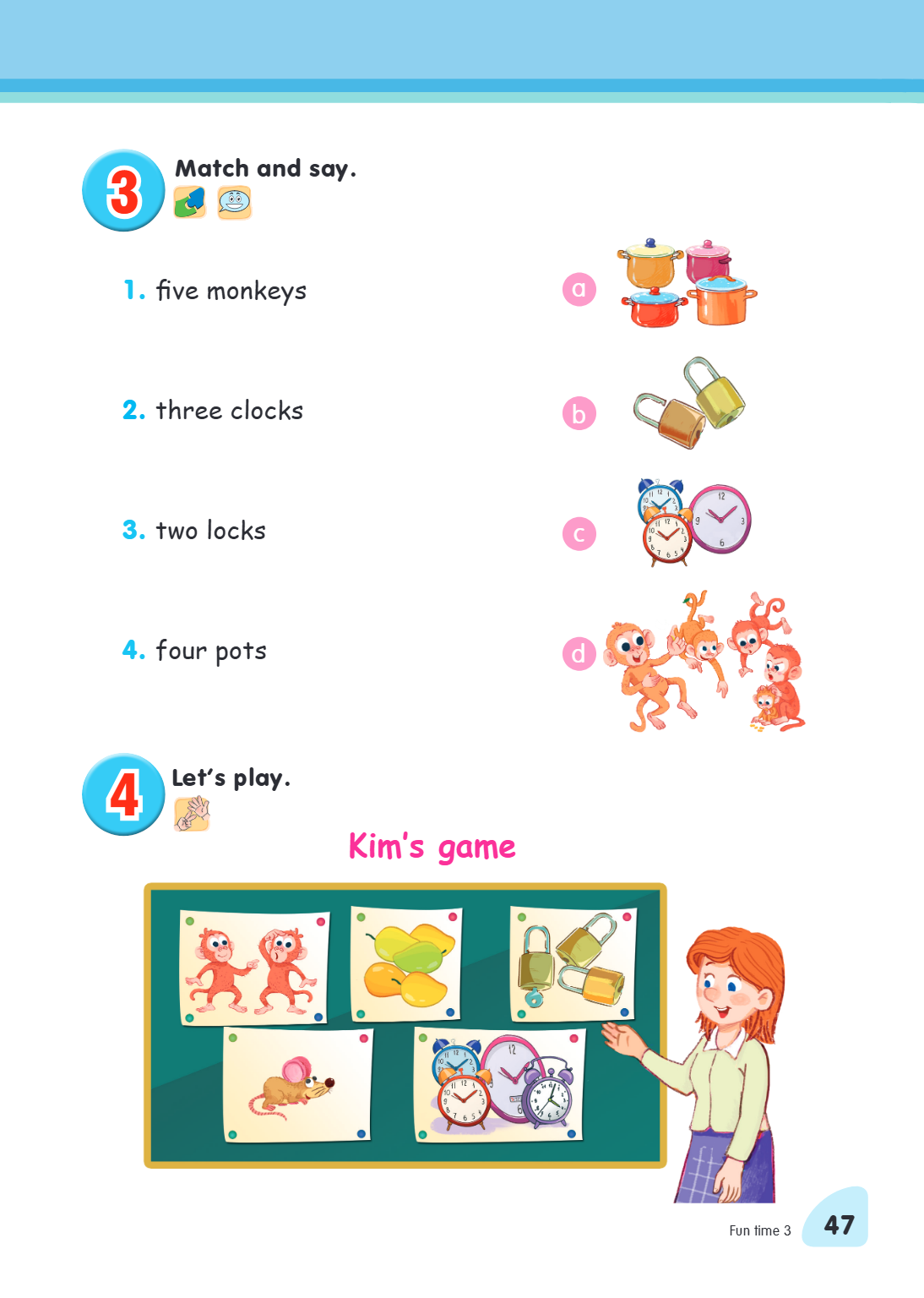 3. Match and say. Left Column, Right Column 1., five monkeys, a 2., three clocks, b 3., two locks, c 4., four pots, d 4. Let's play. Kim's game Fun time 3