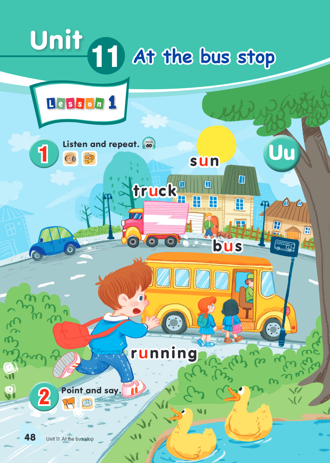 Unit 11. At the bus stop Lesson 1 1. Listen and repeat. Track 60 sun truck bus running Uu 2. Point and say.