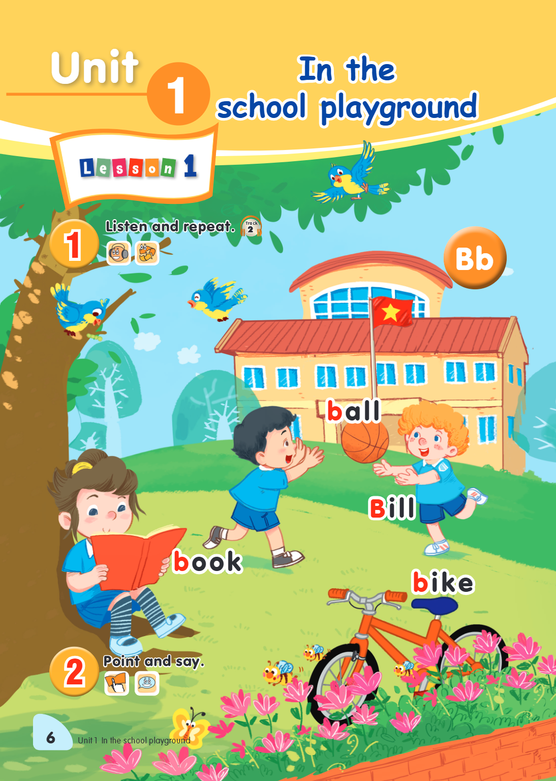 Unit 1. In the school playground Lesson 1 1. Listen and repeat. Track 2 Bb ball Bill book bike 2. Point and say.