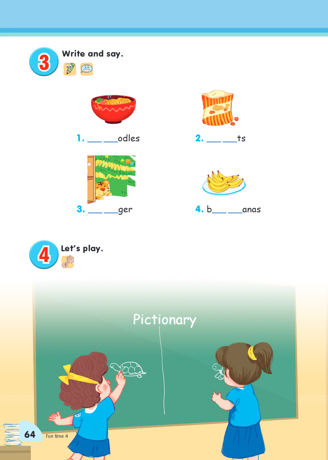 3. Write and say. __ __odles __ __ts __ __ger b__ __anas 4. Let's play.