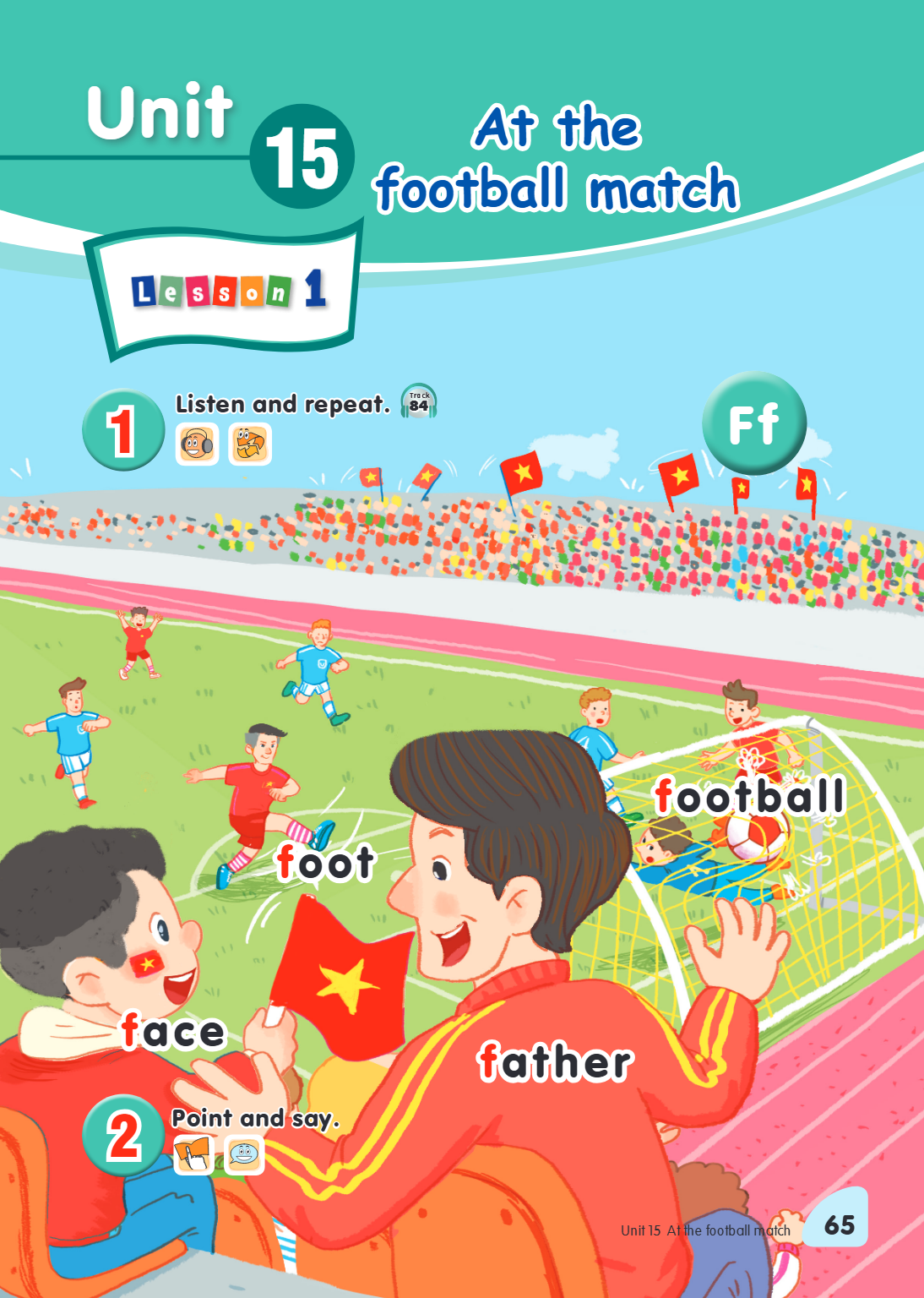 Unit 15. At the football match Lesson 1 1. Listen and repeat. Ff football foot face father 2. Point and say.