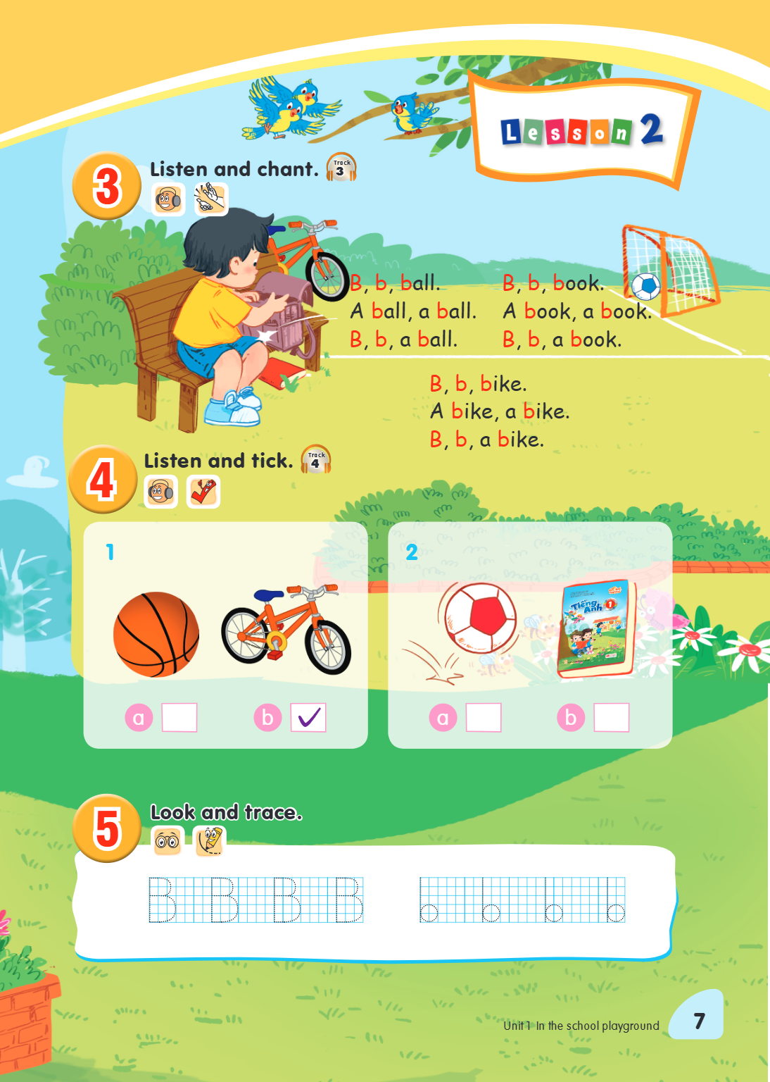 Unit 1. In the school playground Lesson 2 3. Listen and chant. B, b, ball. A ball, a ball. B, b, a ball. B, b, book. A book, a book. B, b, a book. B, b, bike. A