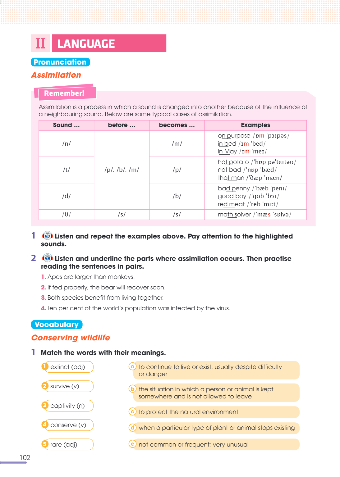 II LANGUAGE Pronunciation Assimilation Remember! Assimilation is a process in which a sound is changed into another because of the influence of a neighbouring s