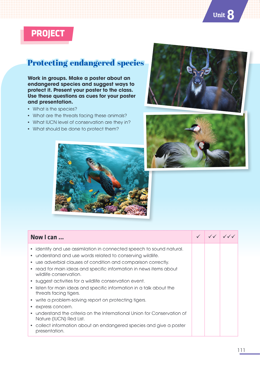 Unit8 Project Protecting endangered species Work in groups. Make a poster about an endangered species and suggest ways to Use these questions as cues for your p