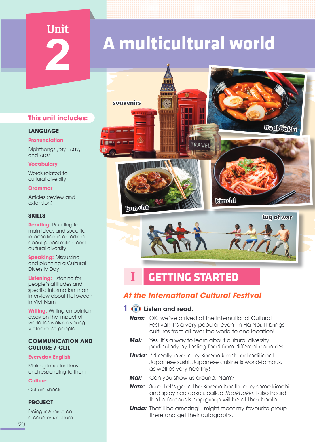 Unit 2. A MULTICULTURAL WORLD This unit includes: LANGUAGE Pronunciation Diphthongs /ʊɪ/, /aɪ/, and /aʊ/ Vocabulary Words related to cultural diversity Grammar 