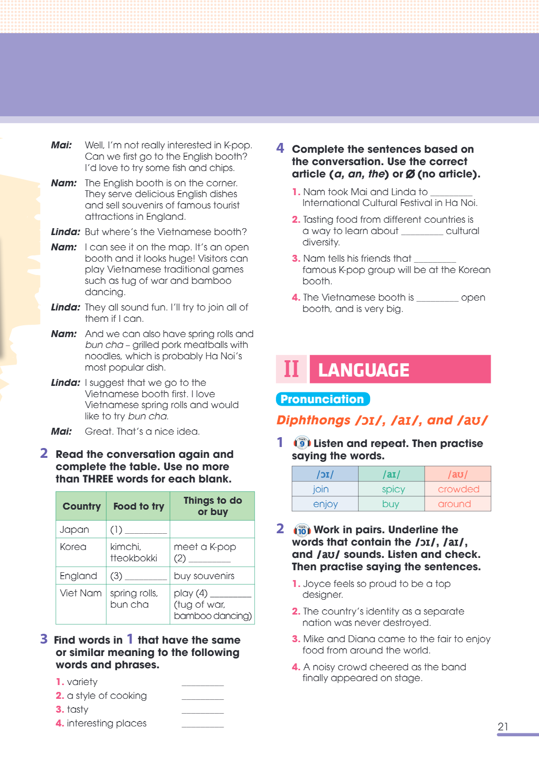 II LANGUAGE Pronunciation Diphthongs /ɔɪ/, /aɪ/, and /aʊ/ 1 Listen and repeat. Then practise saying the words. /ɔɪ/, /aɪ/, /aʊ/ join, spicy, crowded enjoy, buy,
