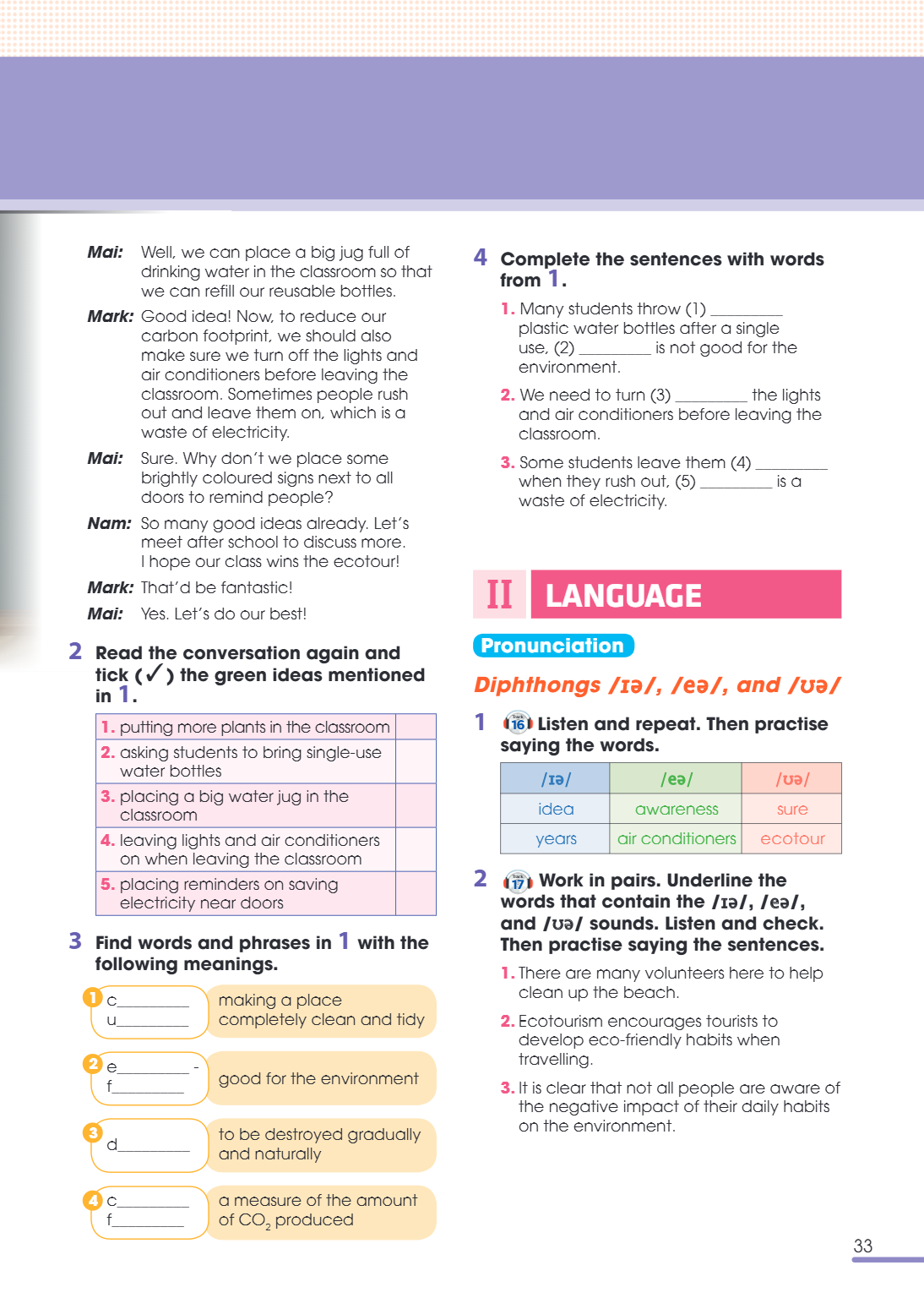 II LANGUAGE Pronunciation Diphthongs /ɪə/, /eə/, and /ʊə/ 1 Listen and repeat. Then practise saying the words. /ɪə/, /eə/, /ʊə/ idea, awareness, sure years, air